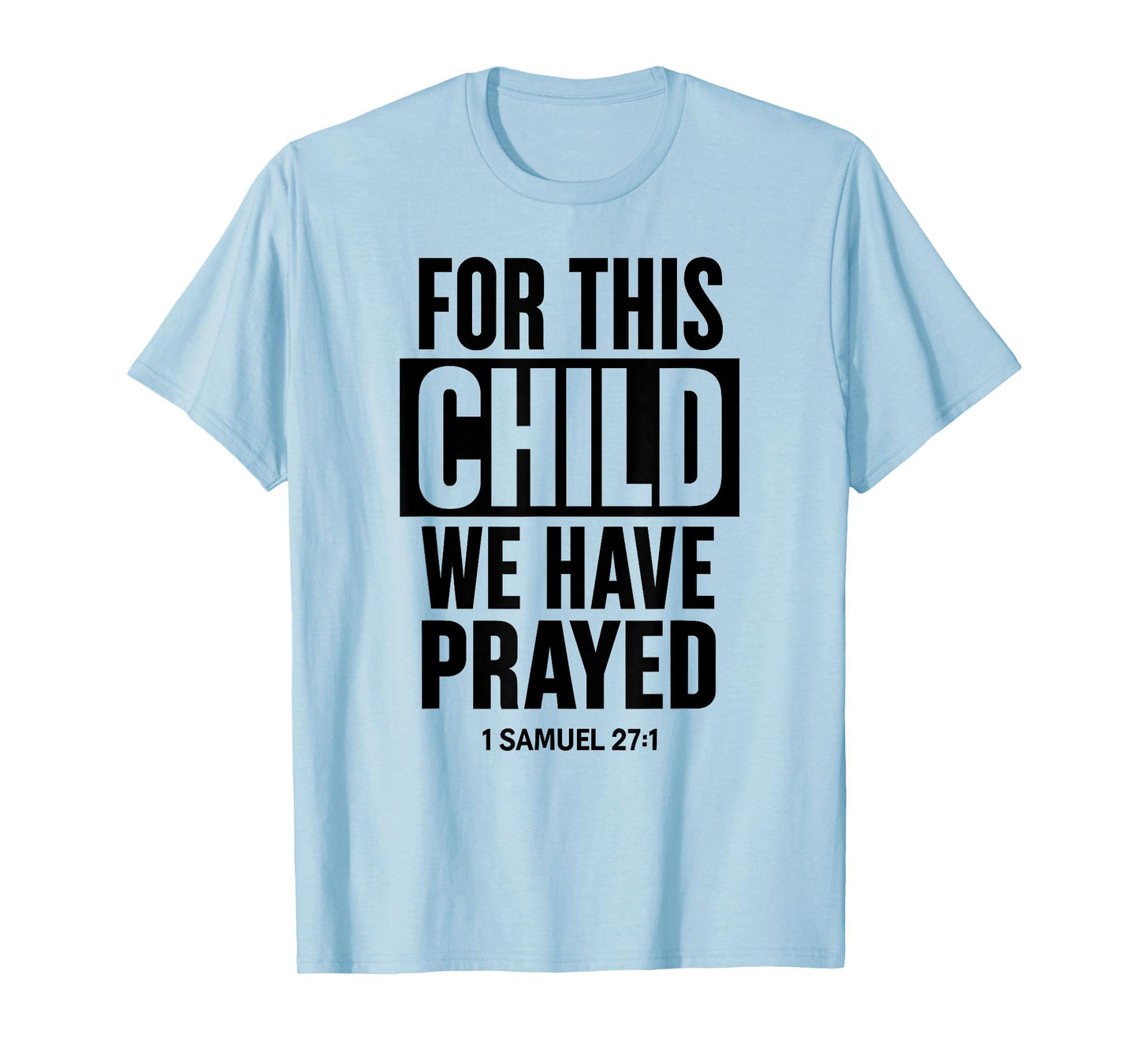 For This Child We Have Prayed 1 Samuel 27:1 Scripture Bible T-Shirt