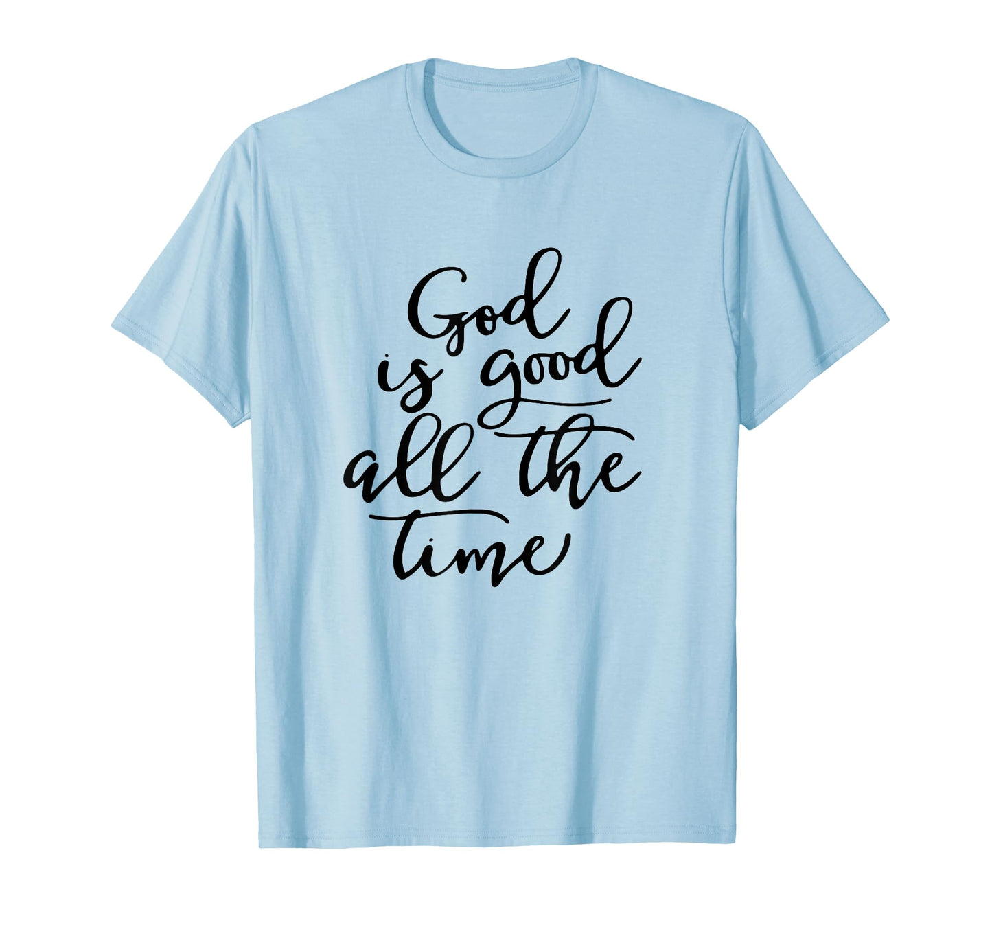 Generic God is Good All The Time Jesus Lover Christian Men Women T-Shirt