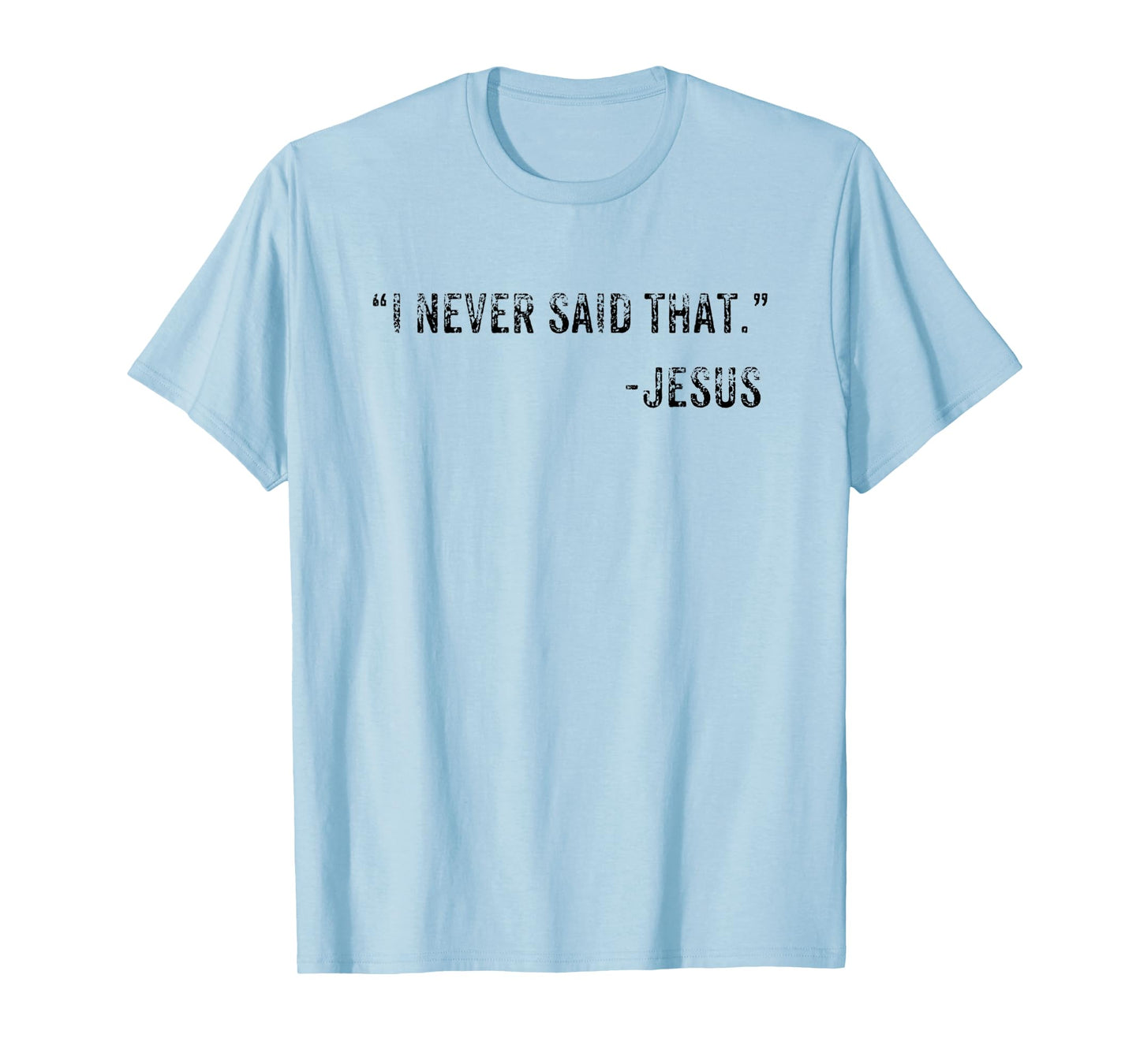 Funny I Never Said That Jesus Quote Gift T-Shirt