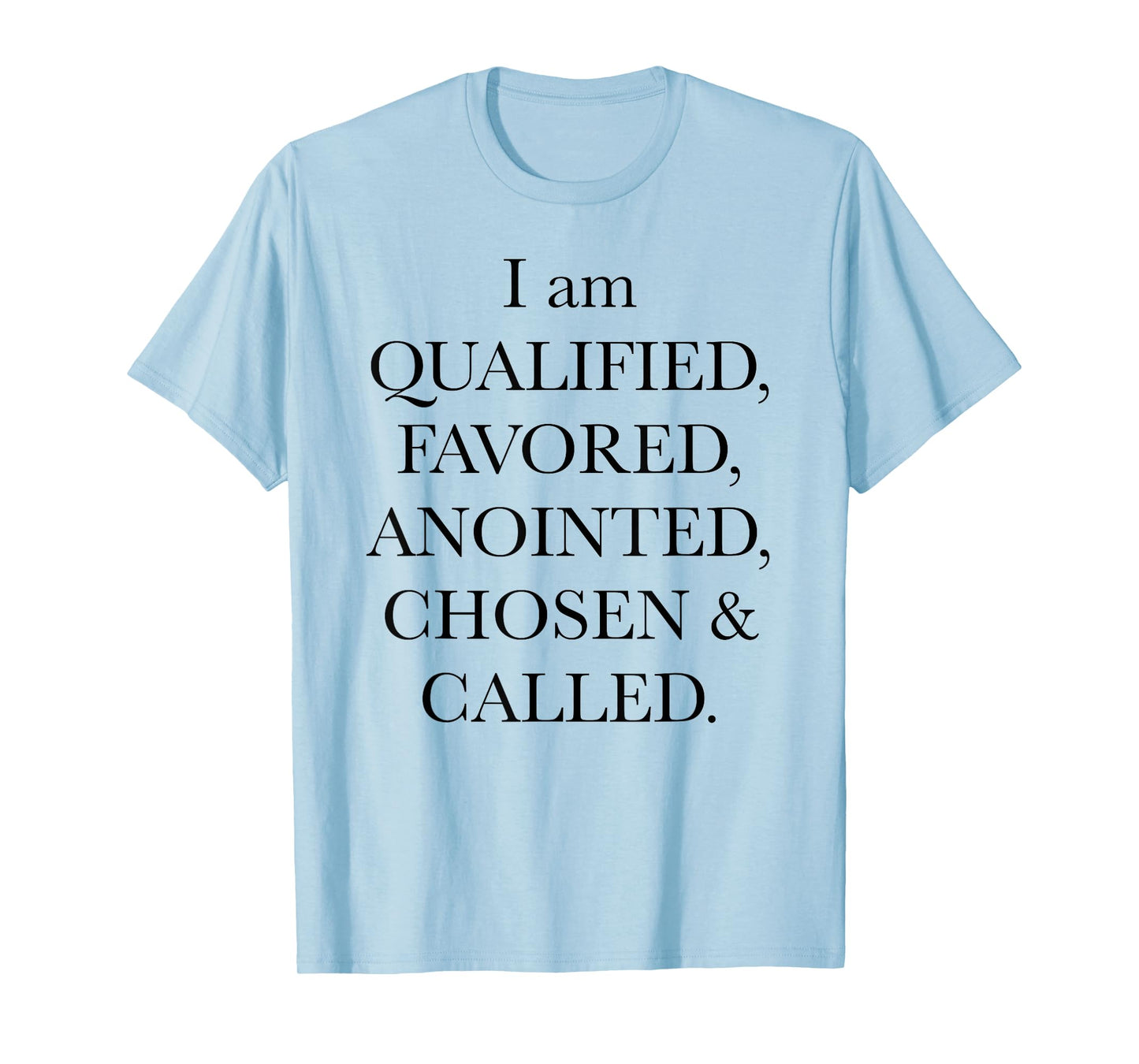 I'm Qualified Favored Anointed Chosen Called Christian Bible T-Shirt
