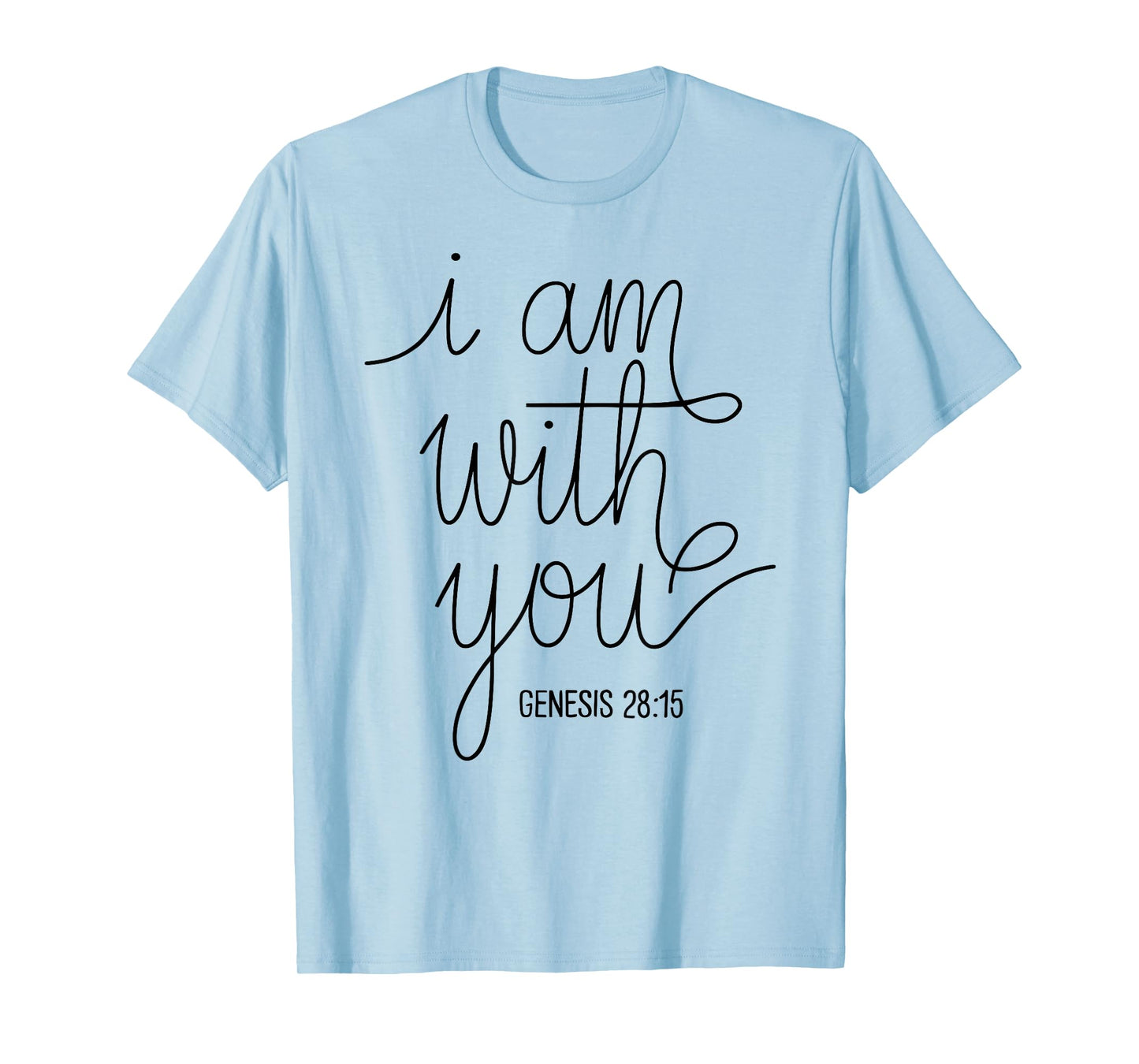 I Am with You Genesis 28:15 Bible Verse Scripture Faith Pray T-Shirt