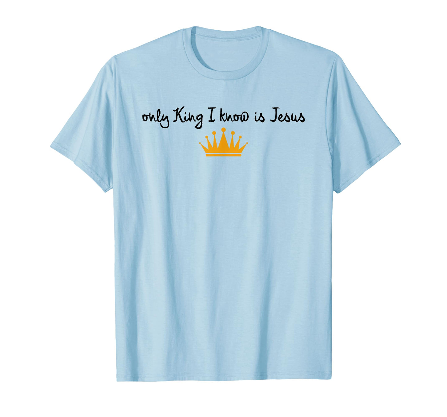 The Only King I Know Is Jesus Christian Crown T-Shirt