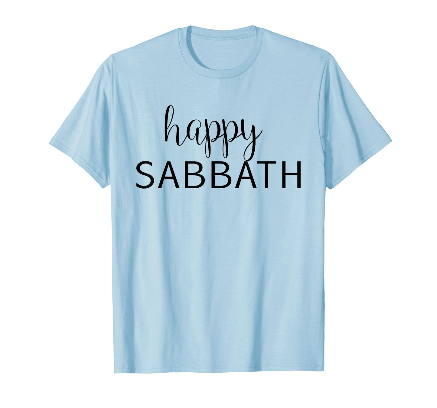 Happy Sabbath - Uplifting Bible Verse Slogan T-Shirt T-Shirt