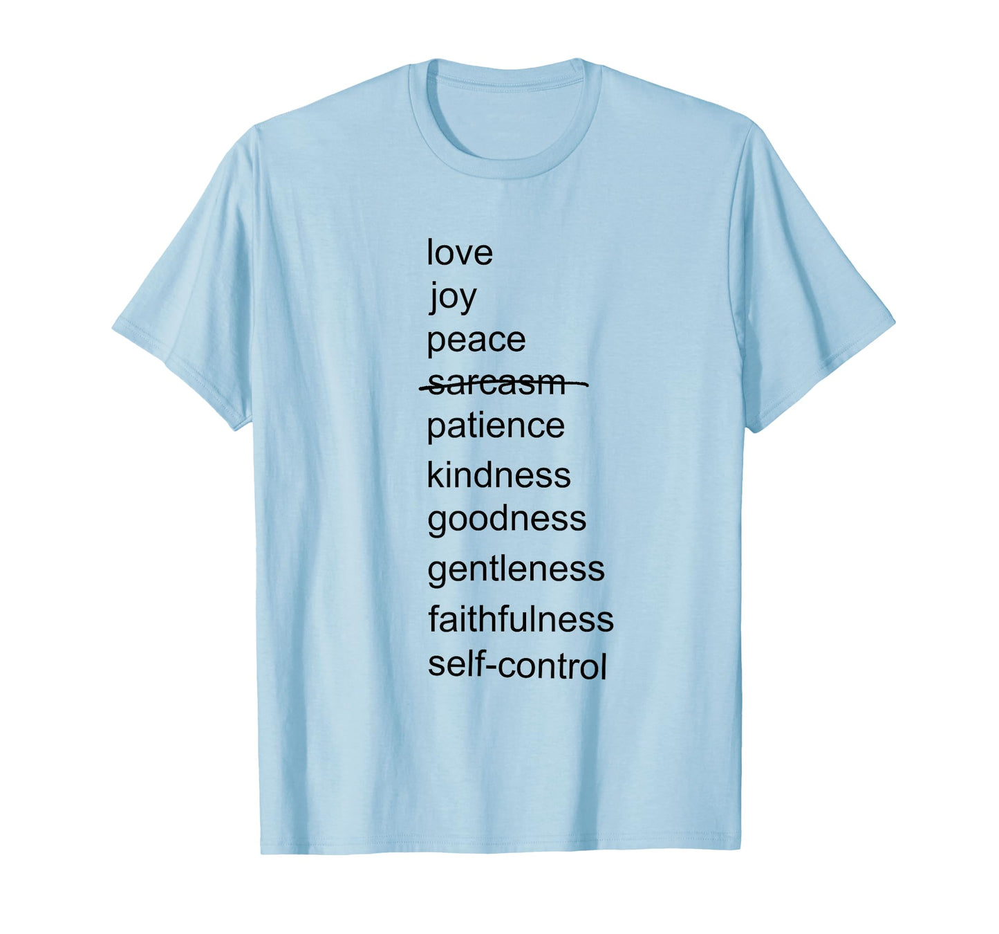 Fruits Of The Spirit - Sarcasm | Funny T-Shirt