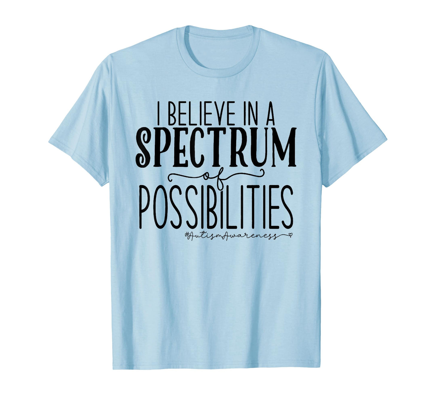 I Believe In A Spectrum Of Possibilities Autism Awareness T-Shirt