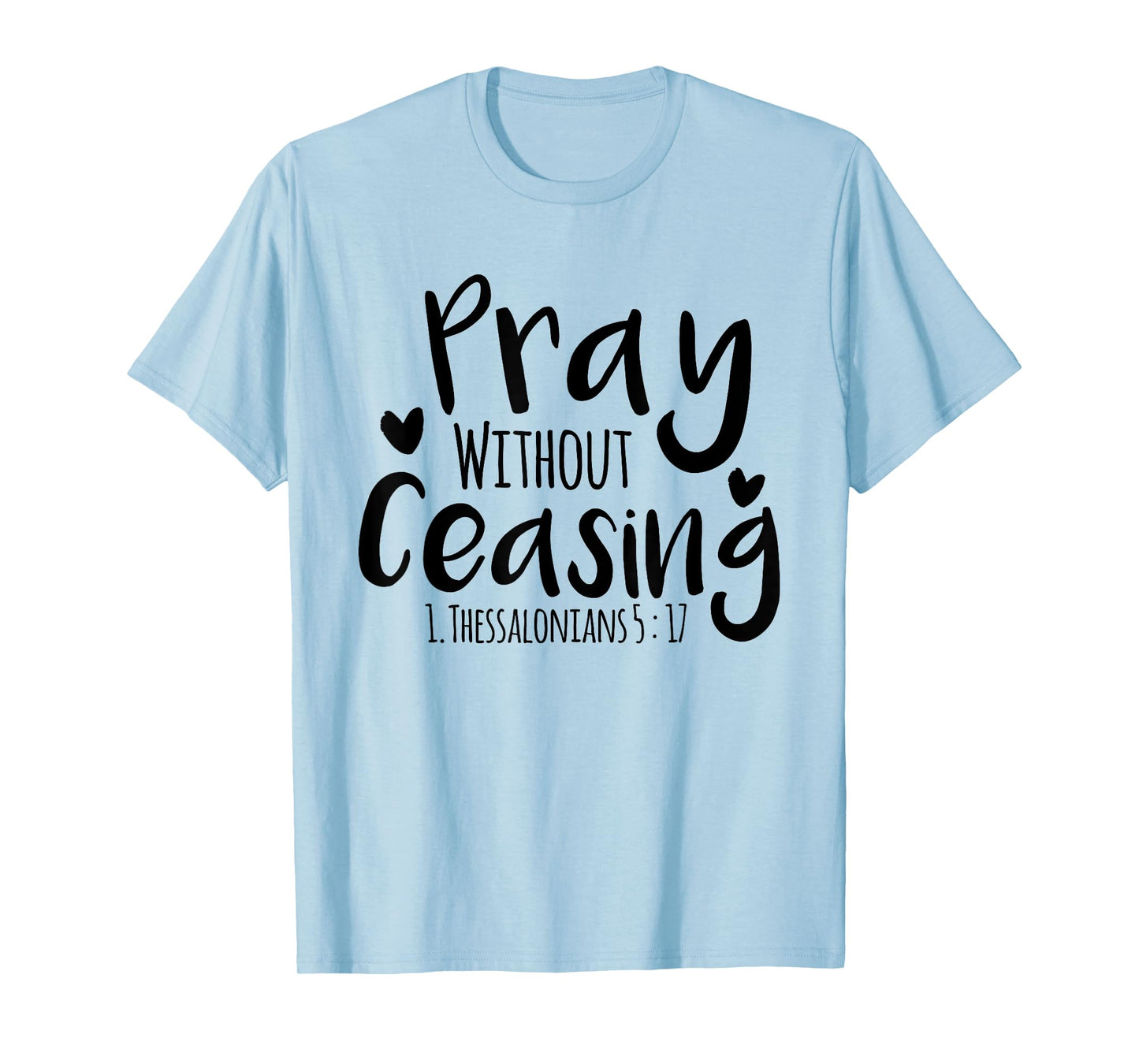 Pray without ceasing Bible verse Jesus Christian God Faith T-Shirt
