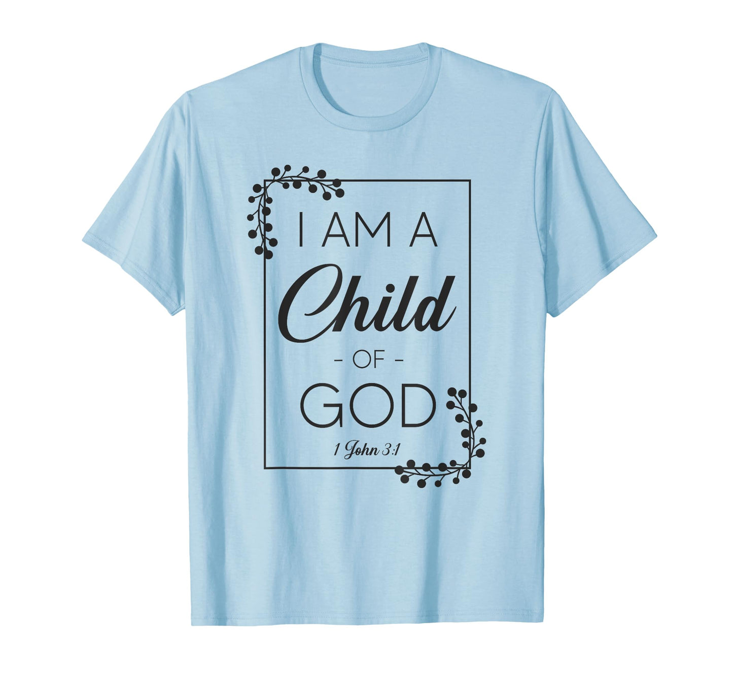 Christian Bible Verse I Am A Child Of God 1 John 3:1 T-Shirt