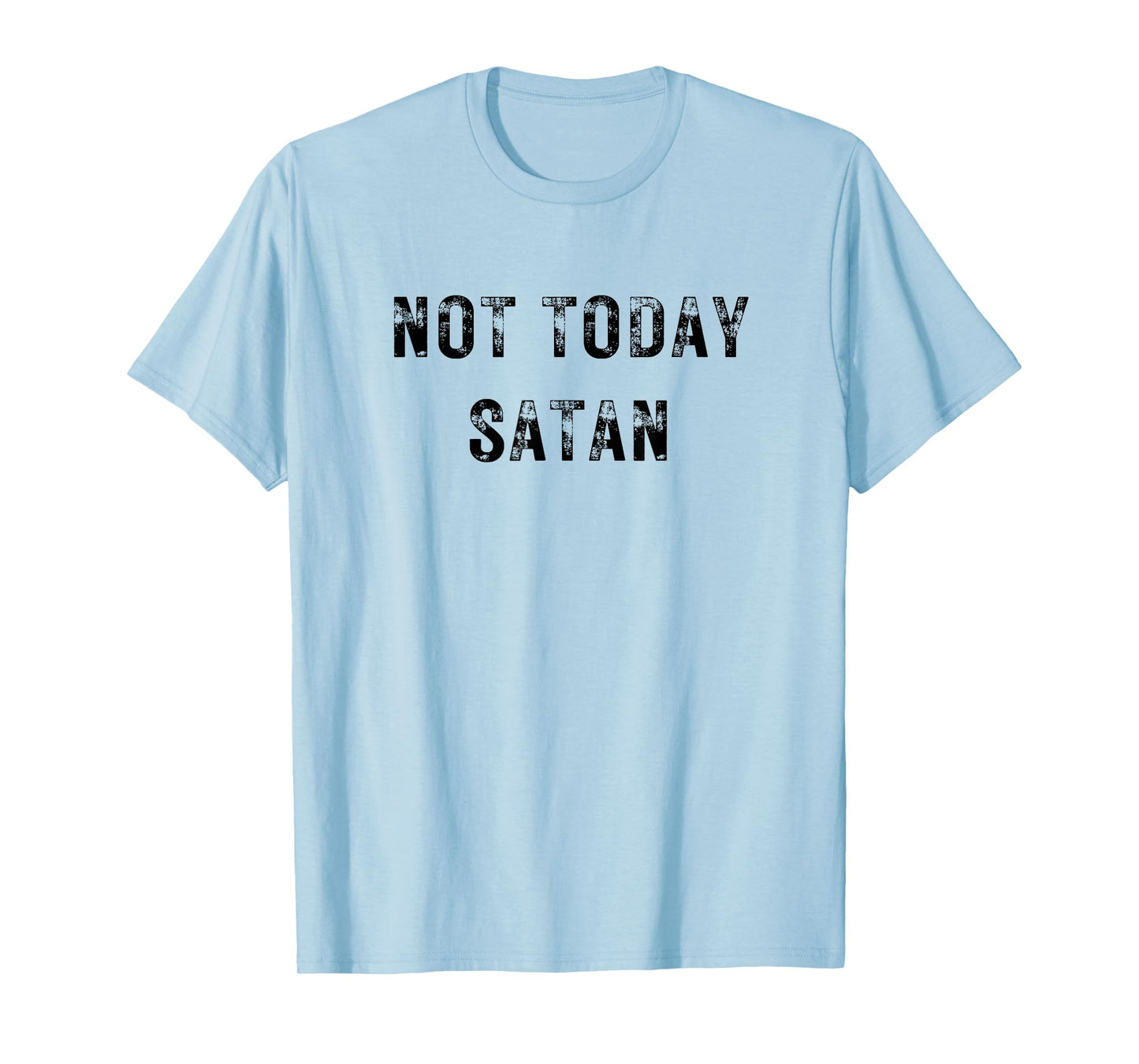 Not Today Satan Funny Graphic T-Shirt