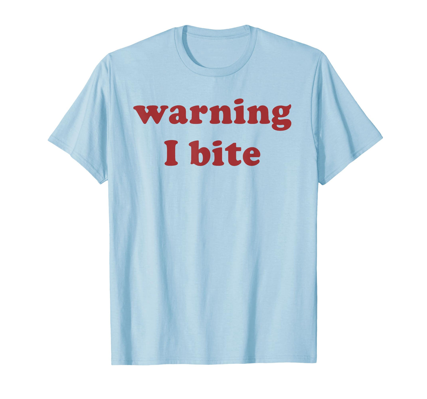 Warning I Bite Funny Saying Quote Men Women Warning I Bite T-Shirt