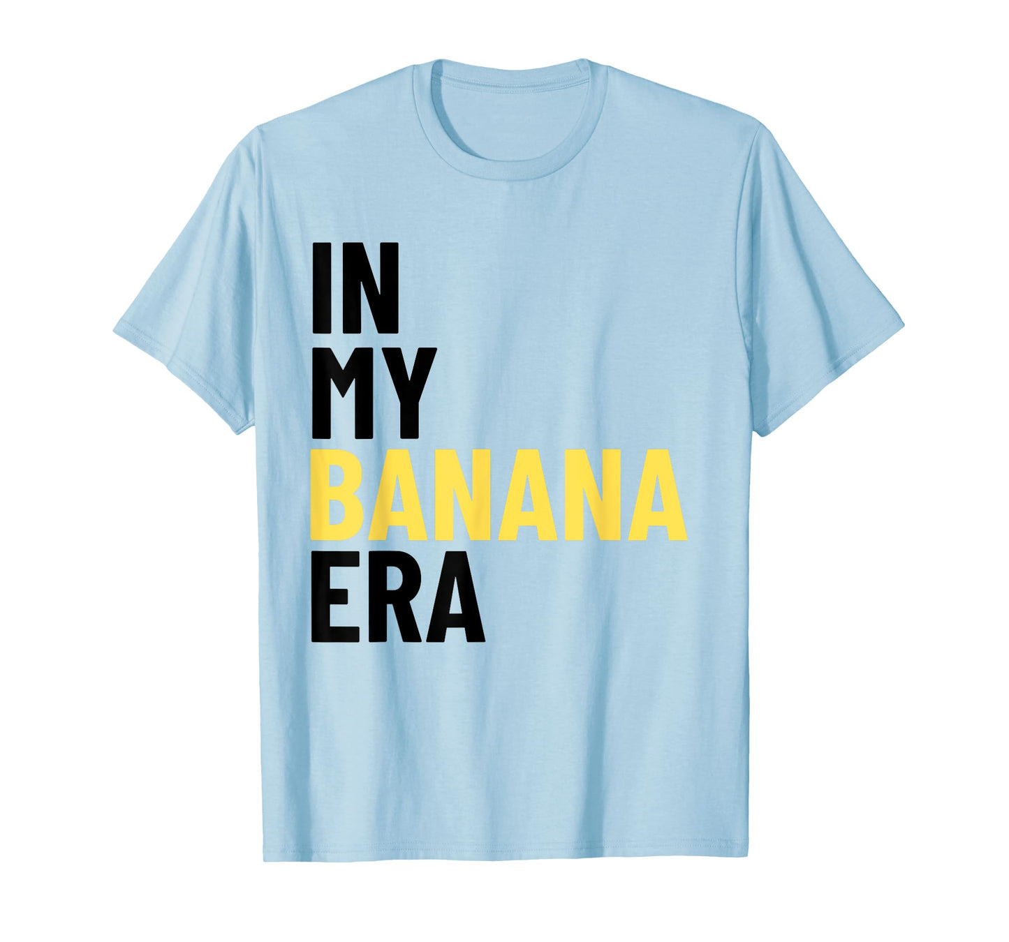Kids In My Banana Era Funny Banana Lover Crew Women Men Tees T-Shirt