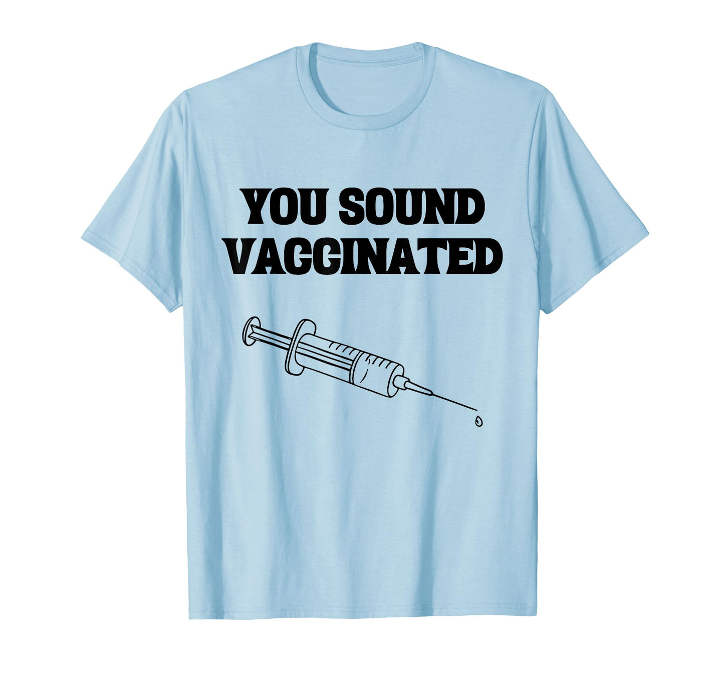 You Sound Vaccinated T-Shirt