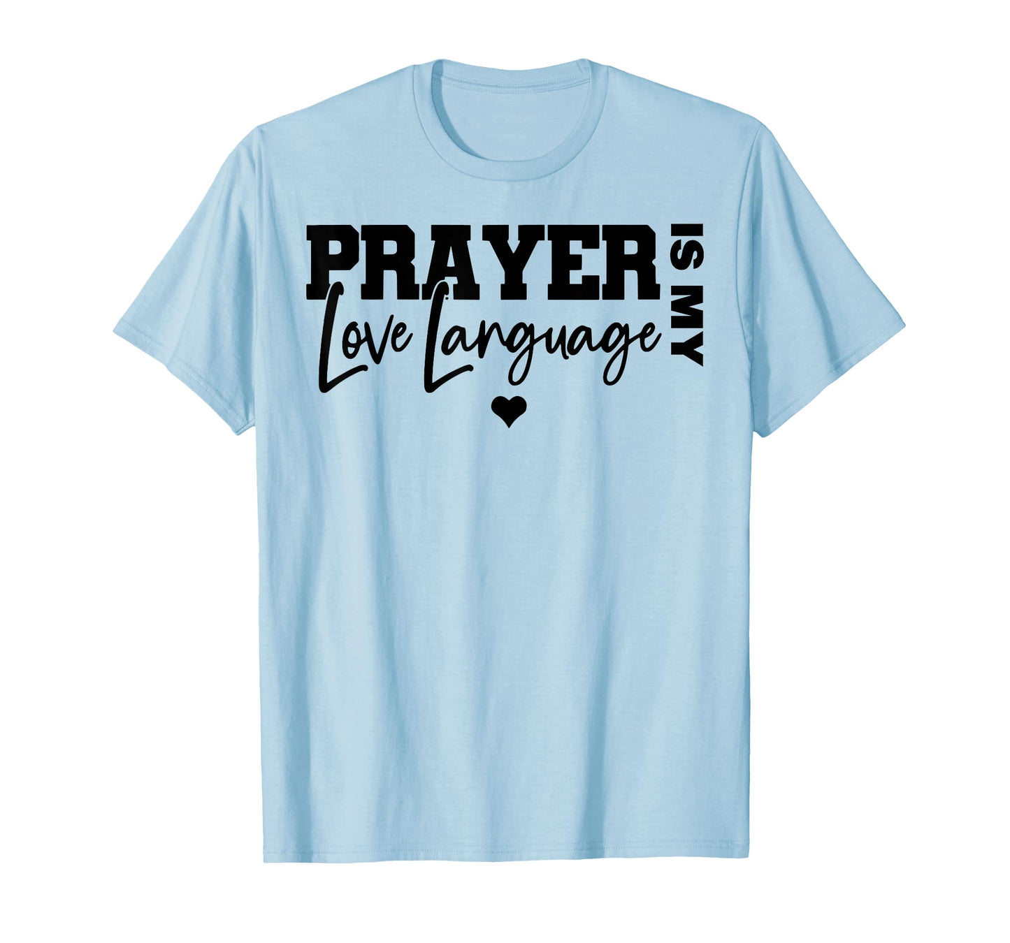 Prayer Is My Love Language Funny Christian Valentine T-Shirt