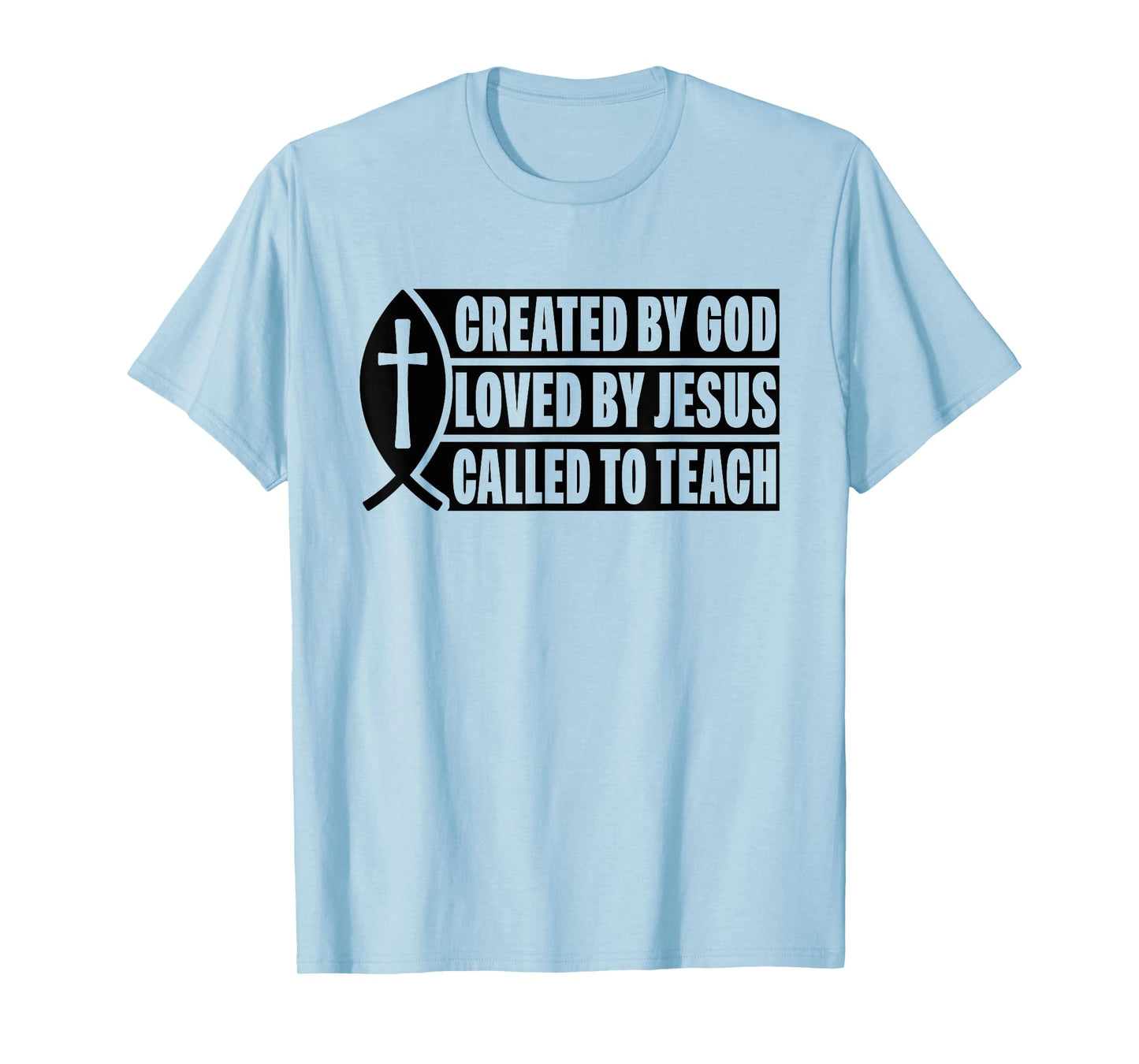 Created by God Called to Teach Jesus Fish Christian T-Shirt