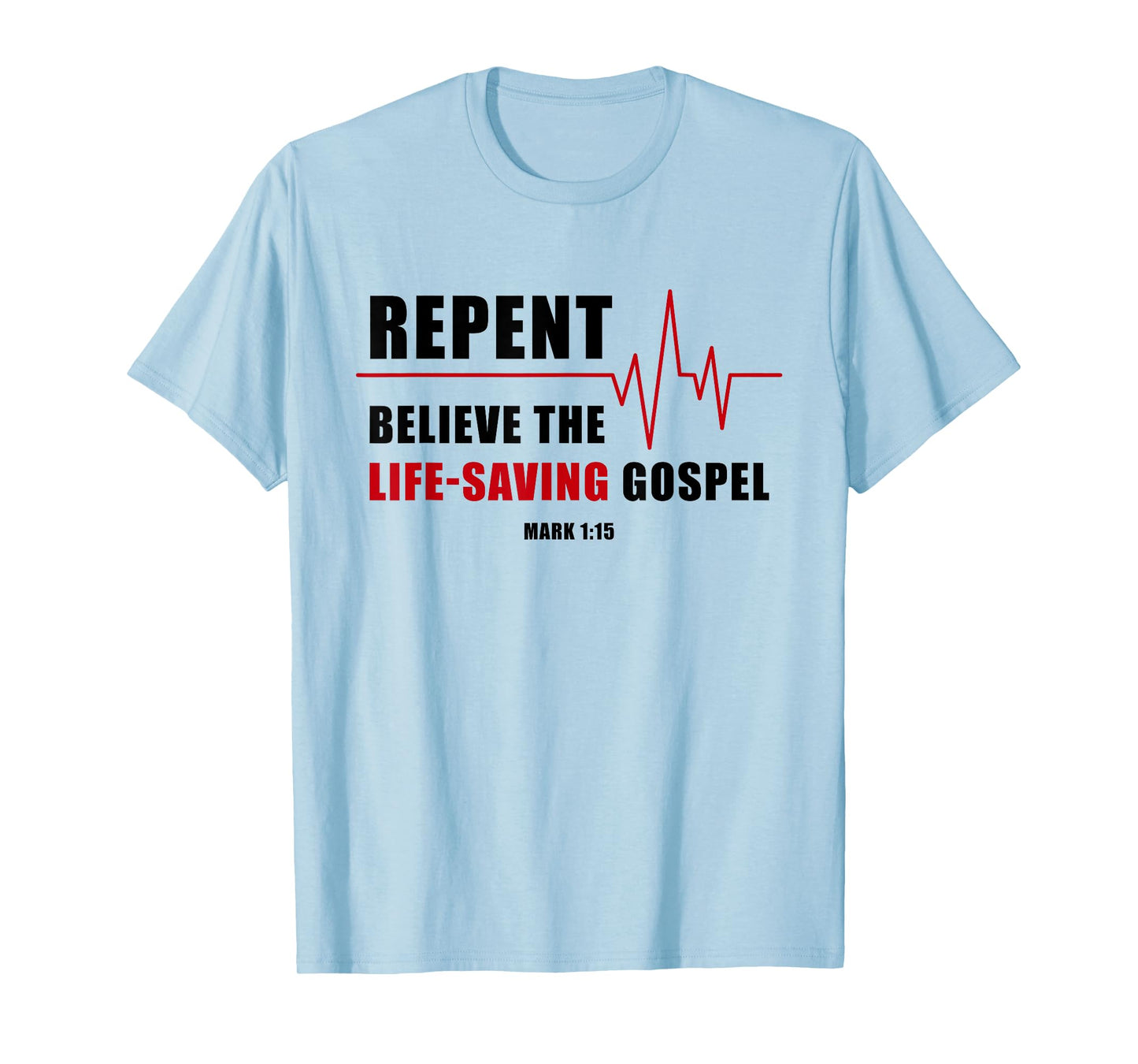 Repent, Believe The Life-Saving Gospel – Heartbeat EKG Faith T-Shirt