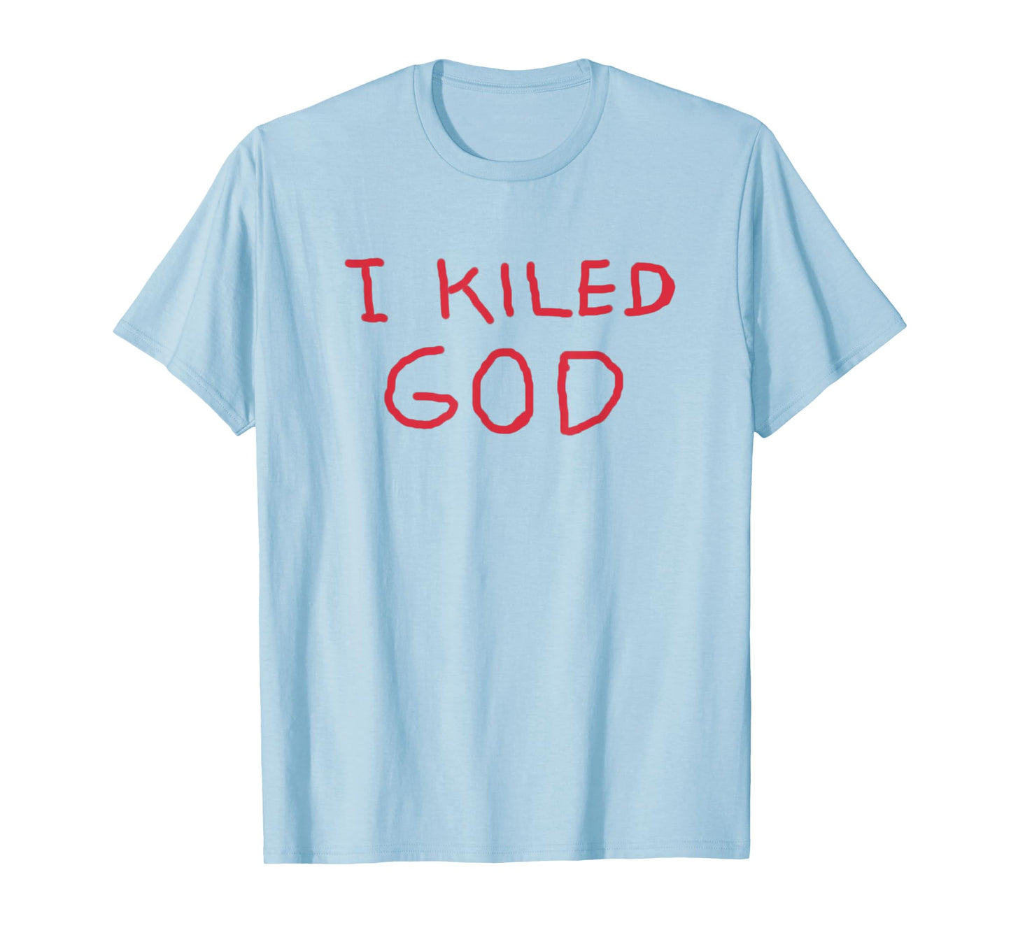 I kiled God T-Shirt