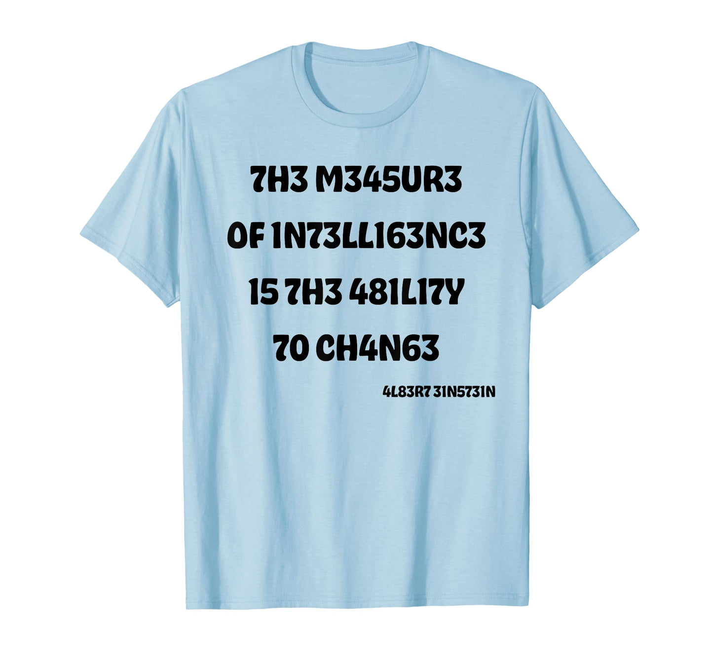 The Measure Of Intelligence Is The Ability To Change T-Shirt