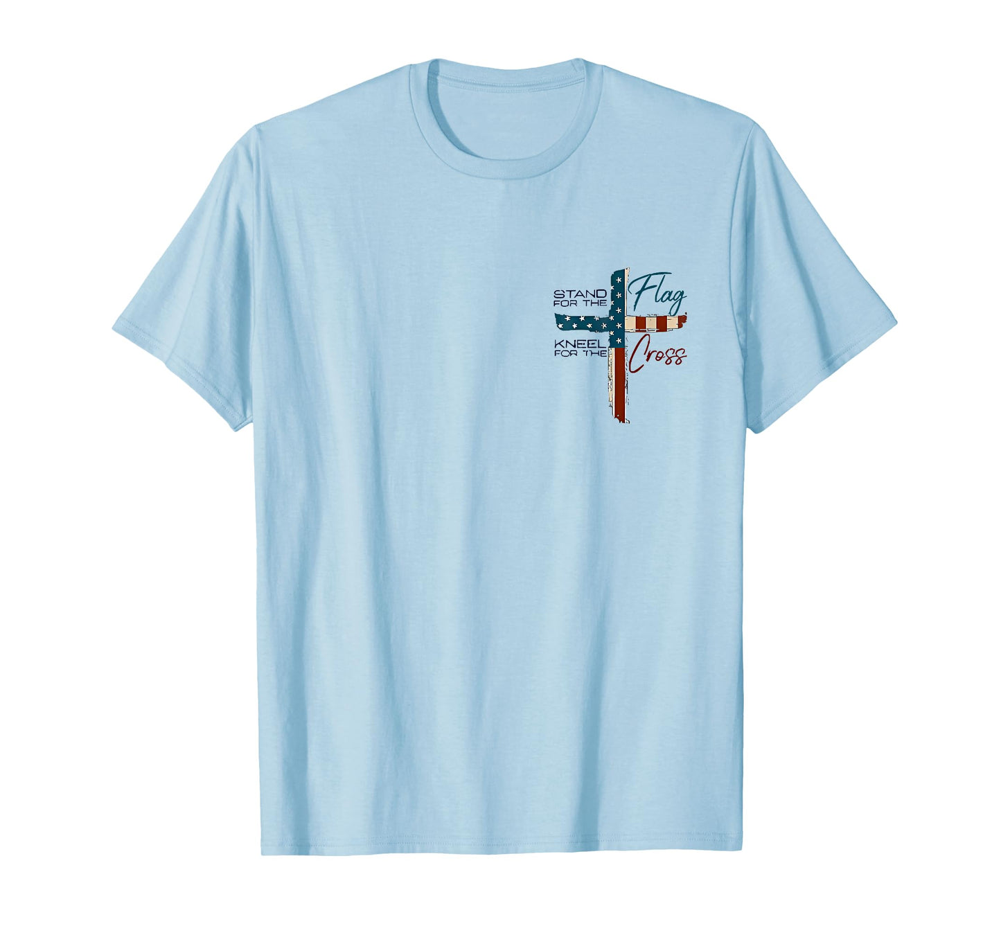 stand for the flag kneel for the cross T-Shirt