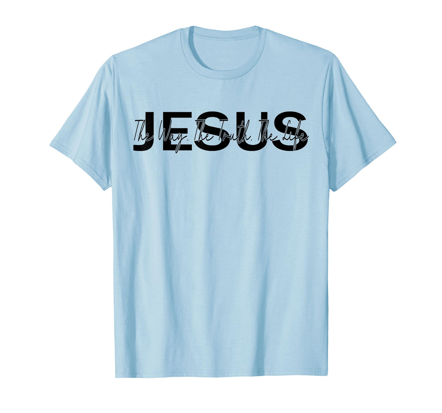 christ jesus Jesus is The Way The Truth and The Life Christian T-Shirt