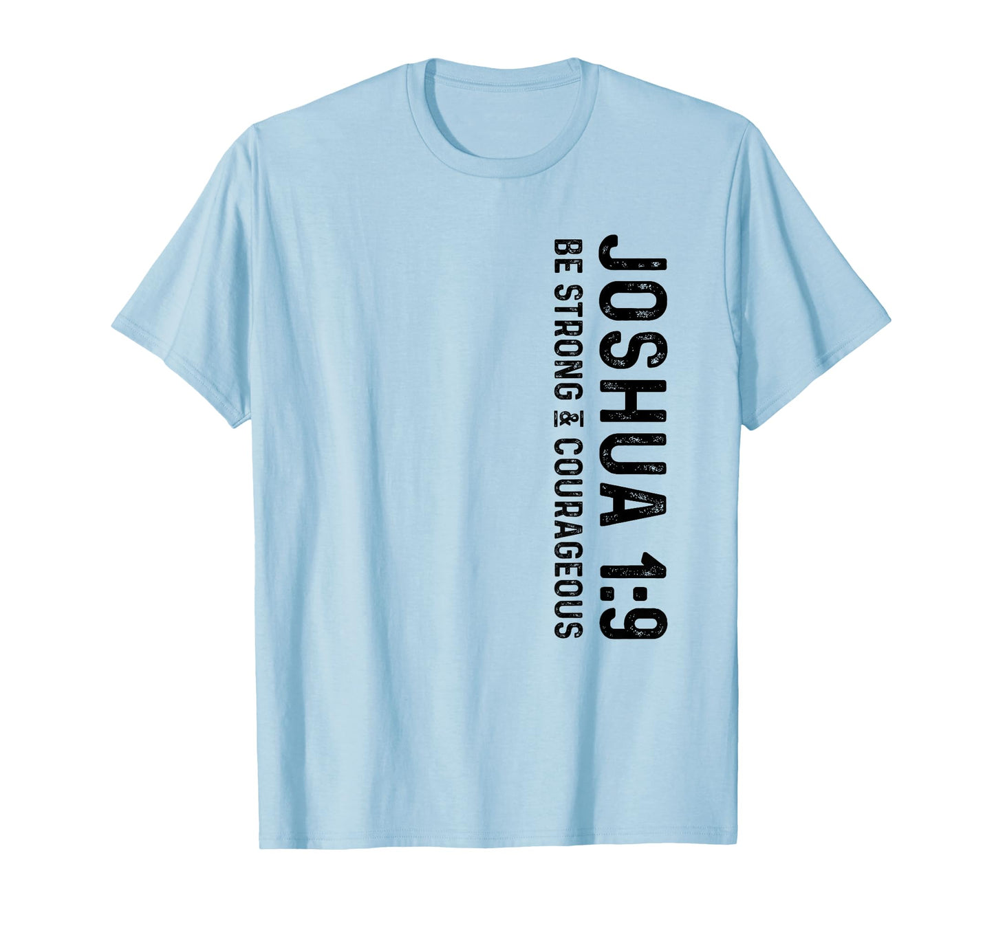 Joshua 1:9 Be Strong and Courageous Christian T-Shirt