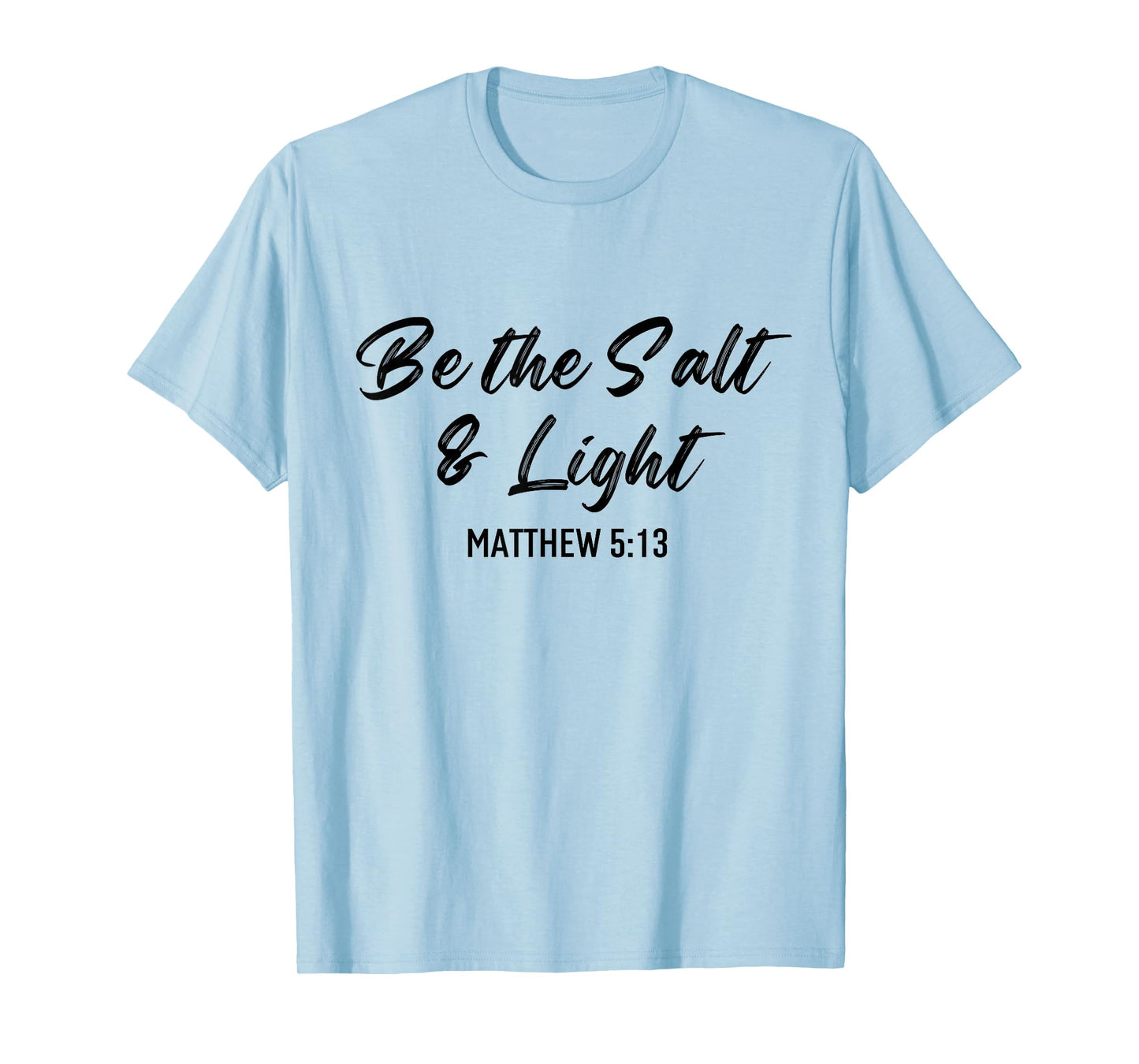 Be The Salt And Light Bible Verse Religious Christian Quote T-Shirt