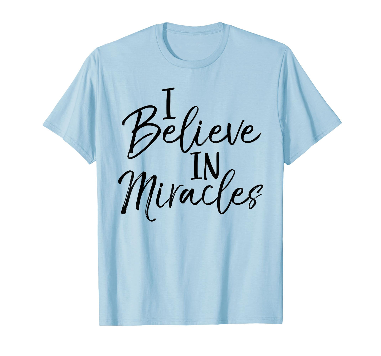 I Believe in Miracles Shirt Fun Cute Faith Christian Tee T-Shirt