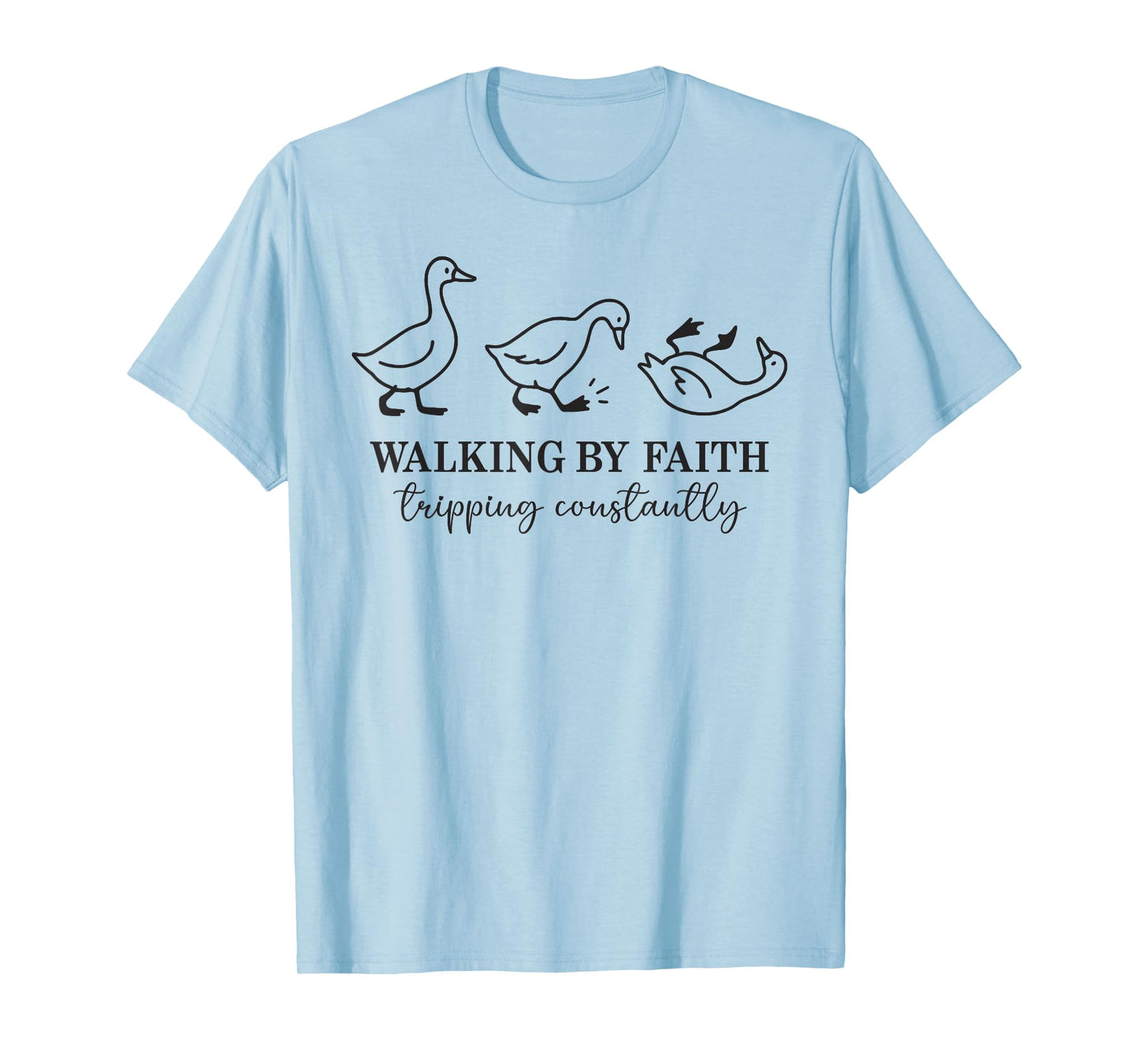 Walking By Faith Tripping Constantly Funny Goose Christian T-Shirt