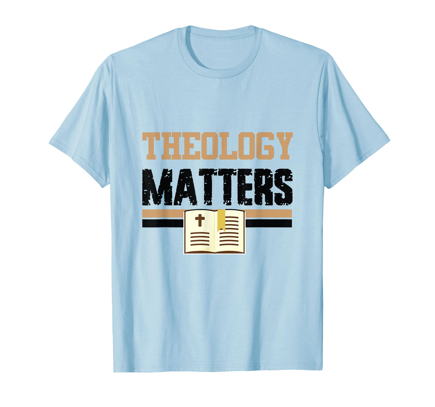 Theology Matters Bible Religious Christian Church Faith Pray T-Shirt