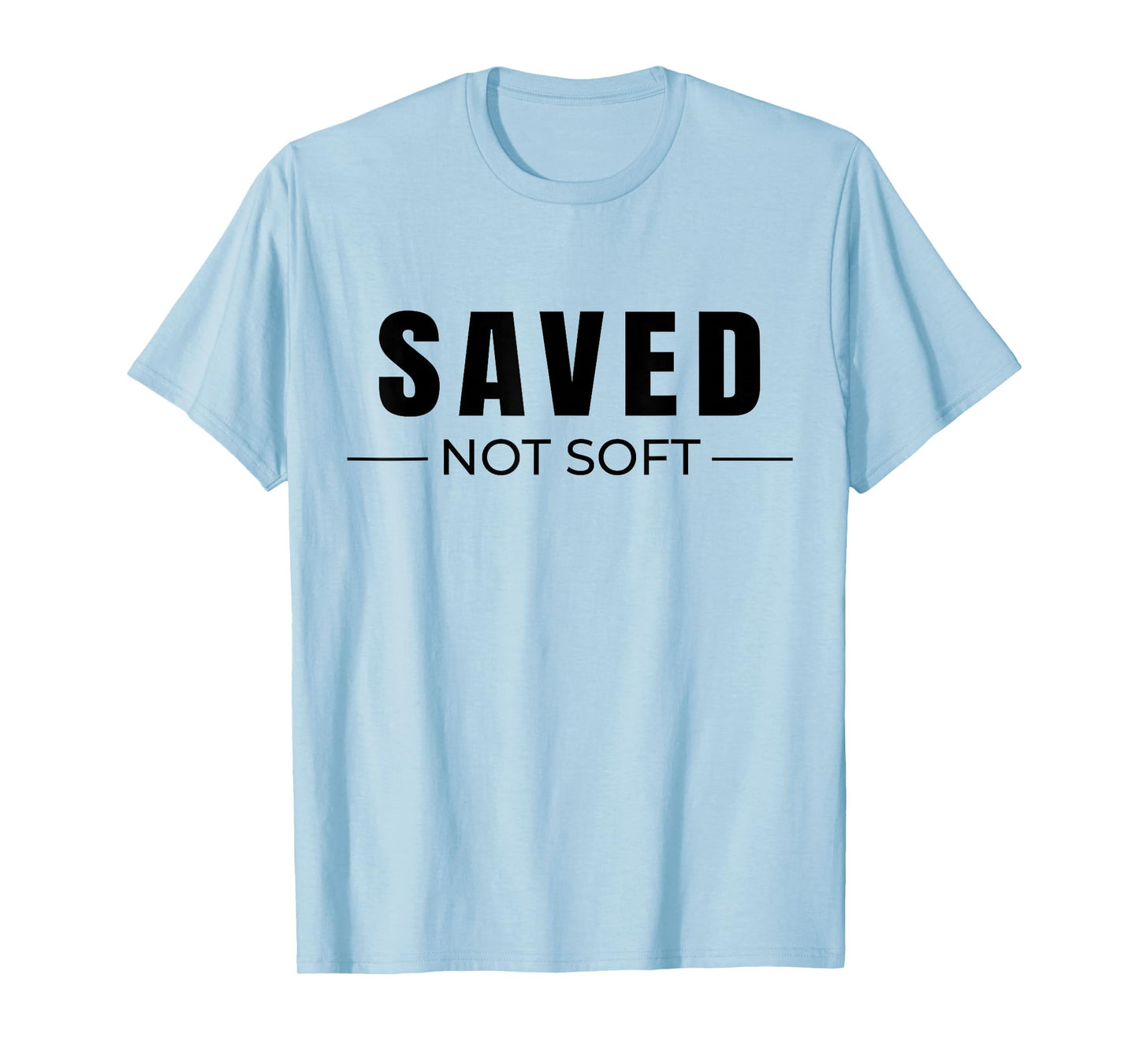 Savedd Not Soft, Saved by Grace, Christian Faith Gospel Gift T-Shirt