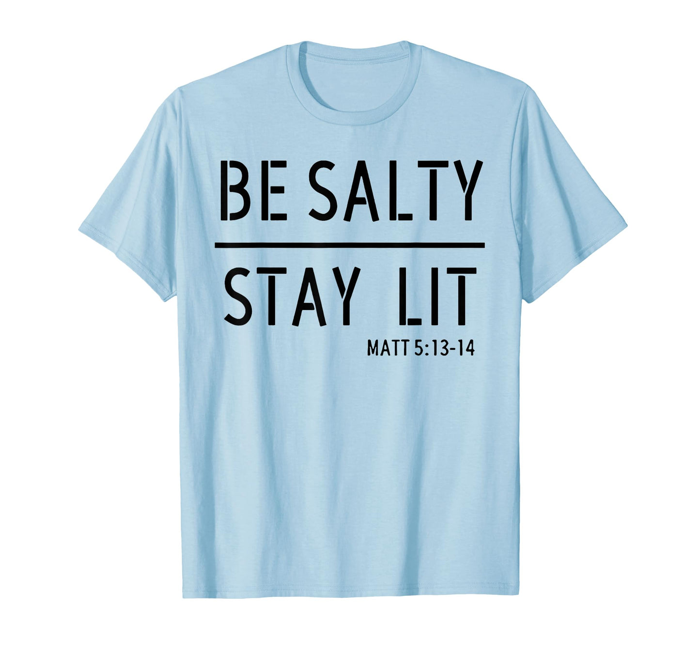 Be Salty Stay Lit T-Shirt