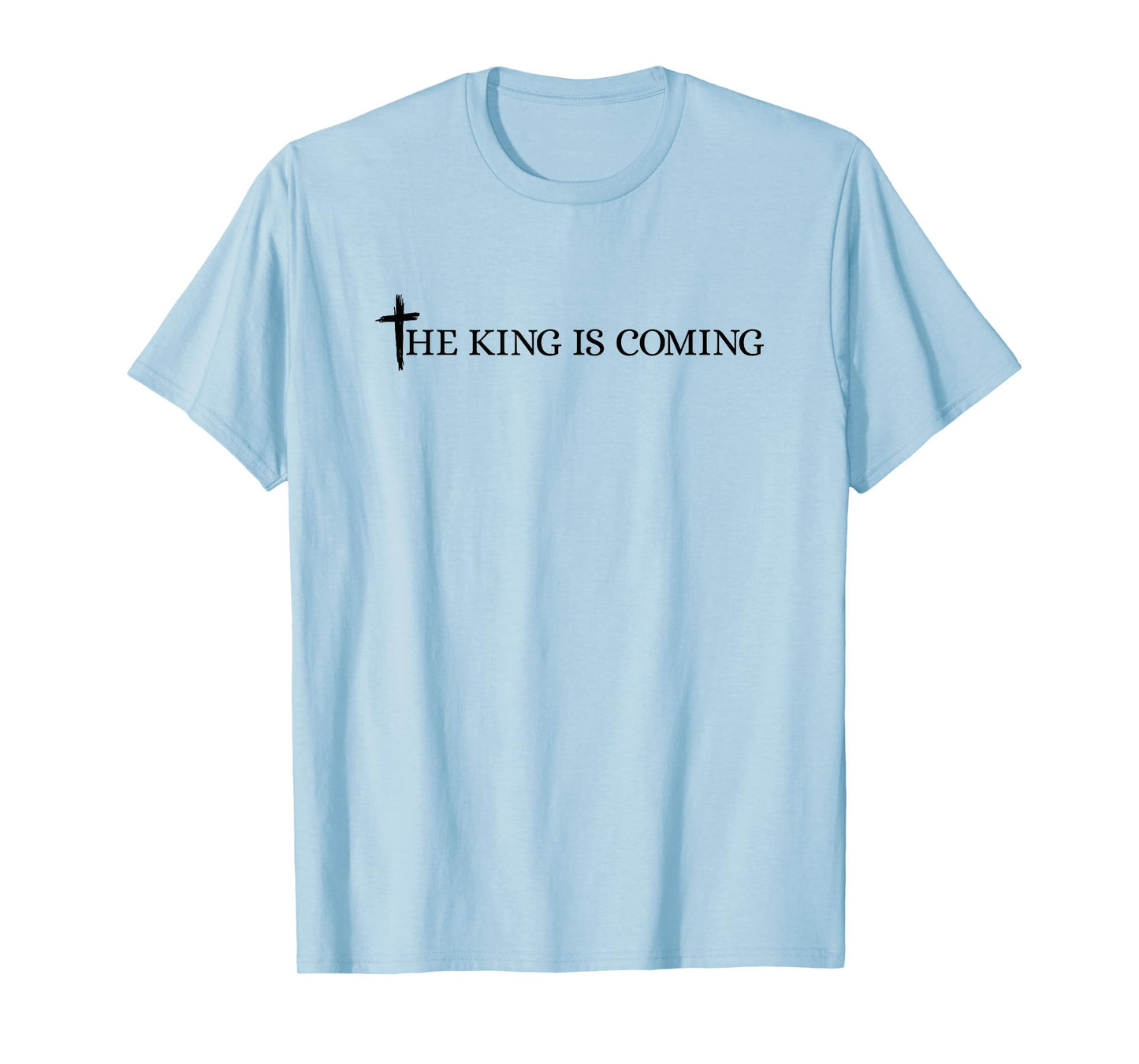 The King is Coming Christian Cross Bible Verse Christianity T-Shirt