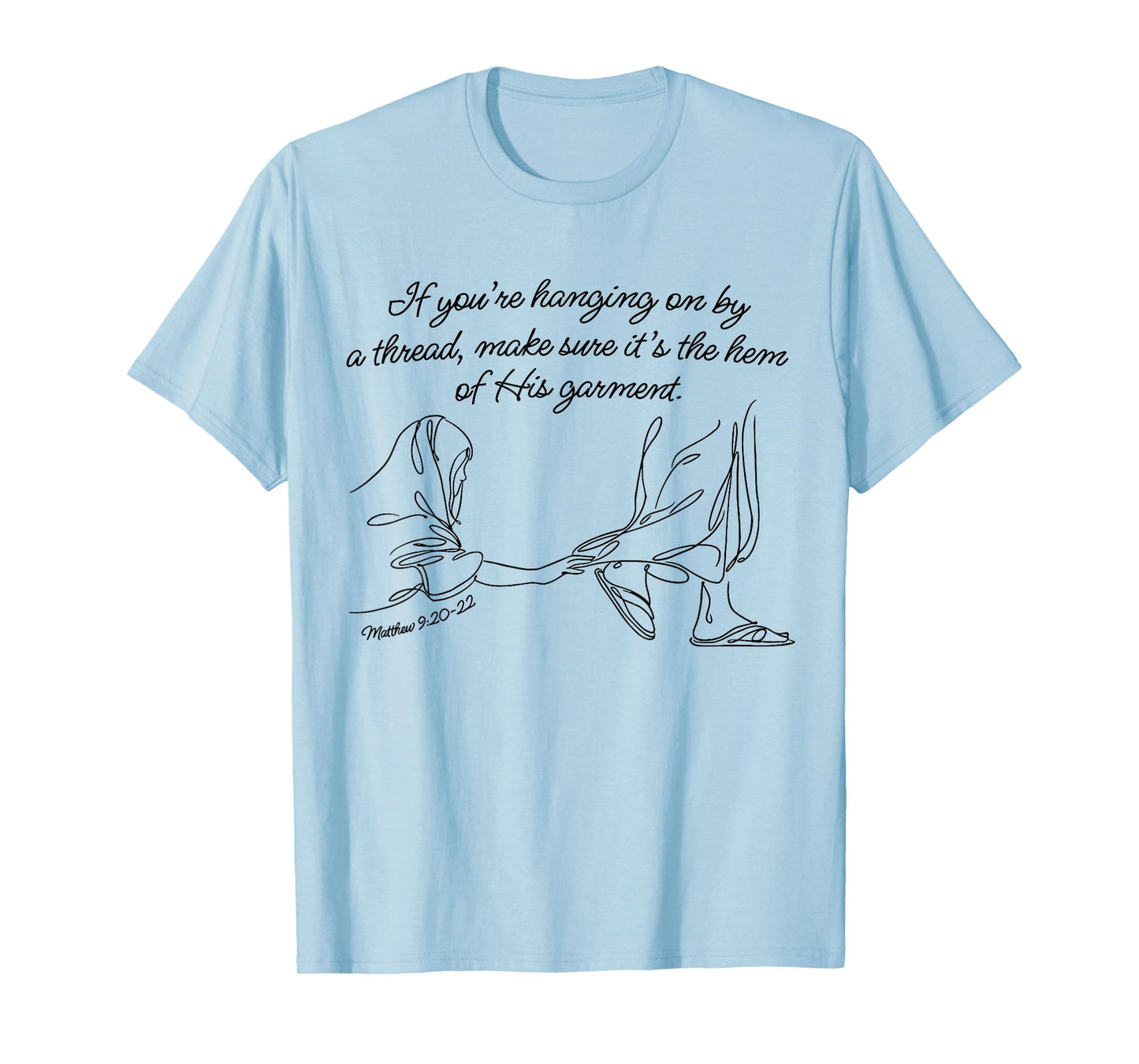 If You're Hanging On By A Thread Make Sure It's The Hem Of T-Shirt