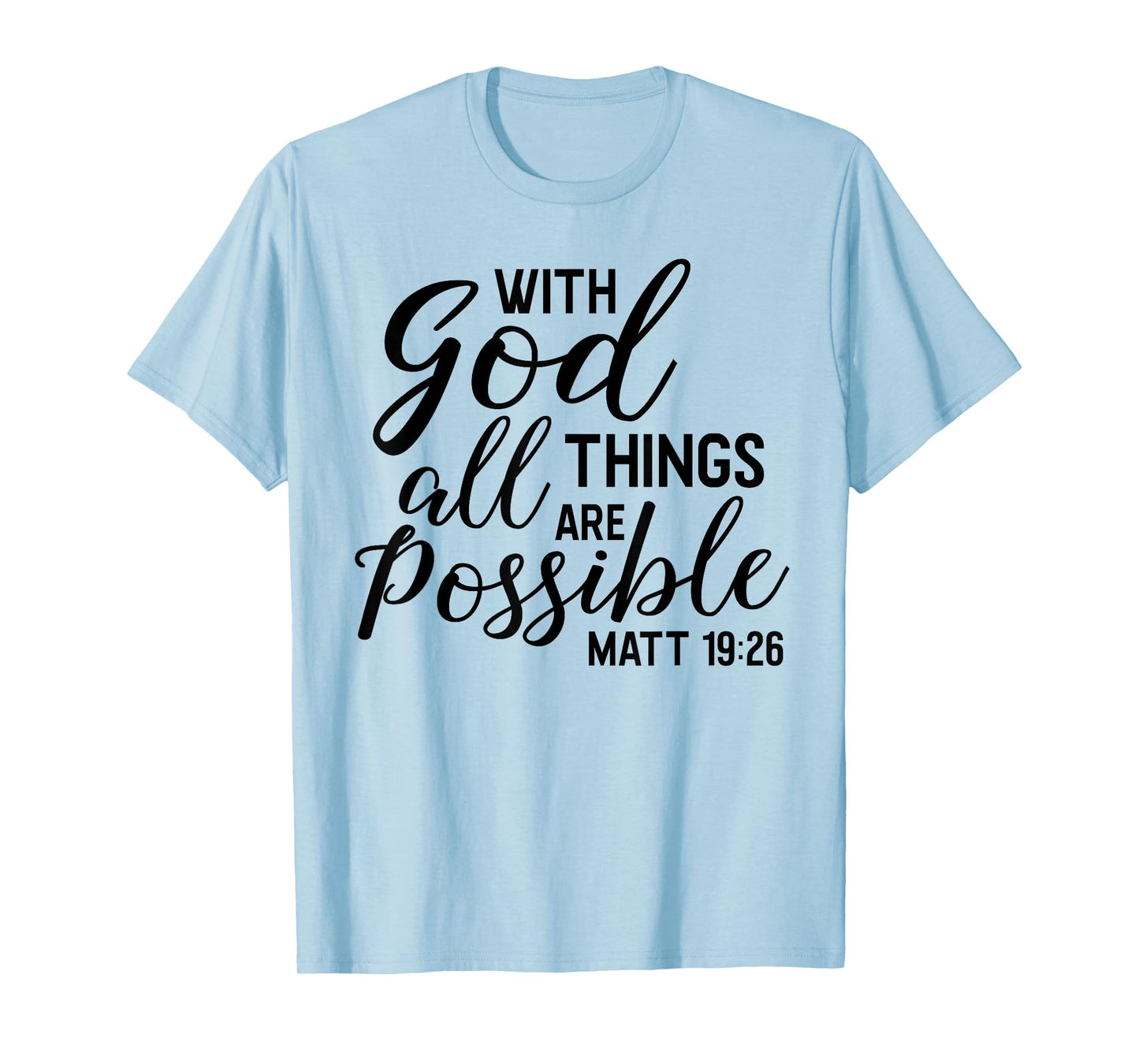 With God ALL Things Are Possible Shirt Matthew Scripture Tee T-Shirt