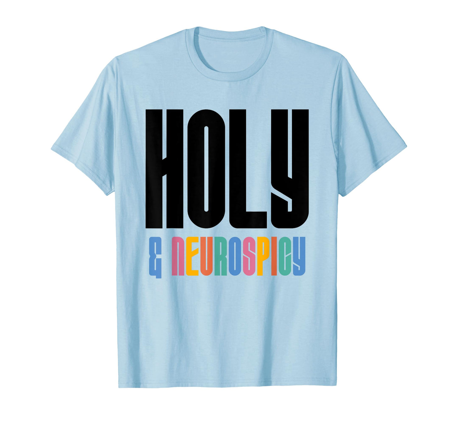 Holy and Neurospicy Christian Neurodivergent Humor Lt T-Shirt