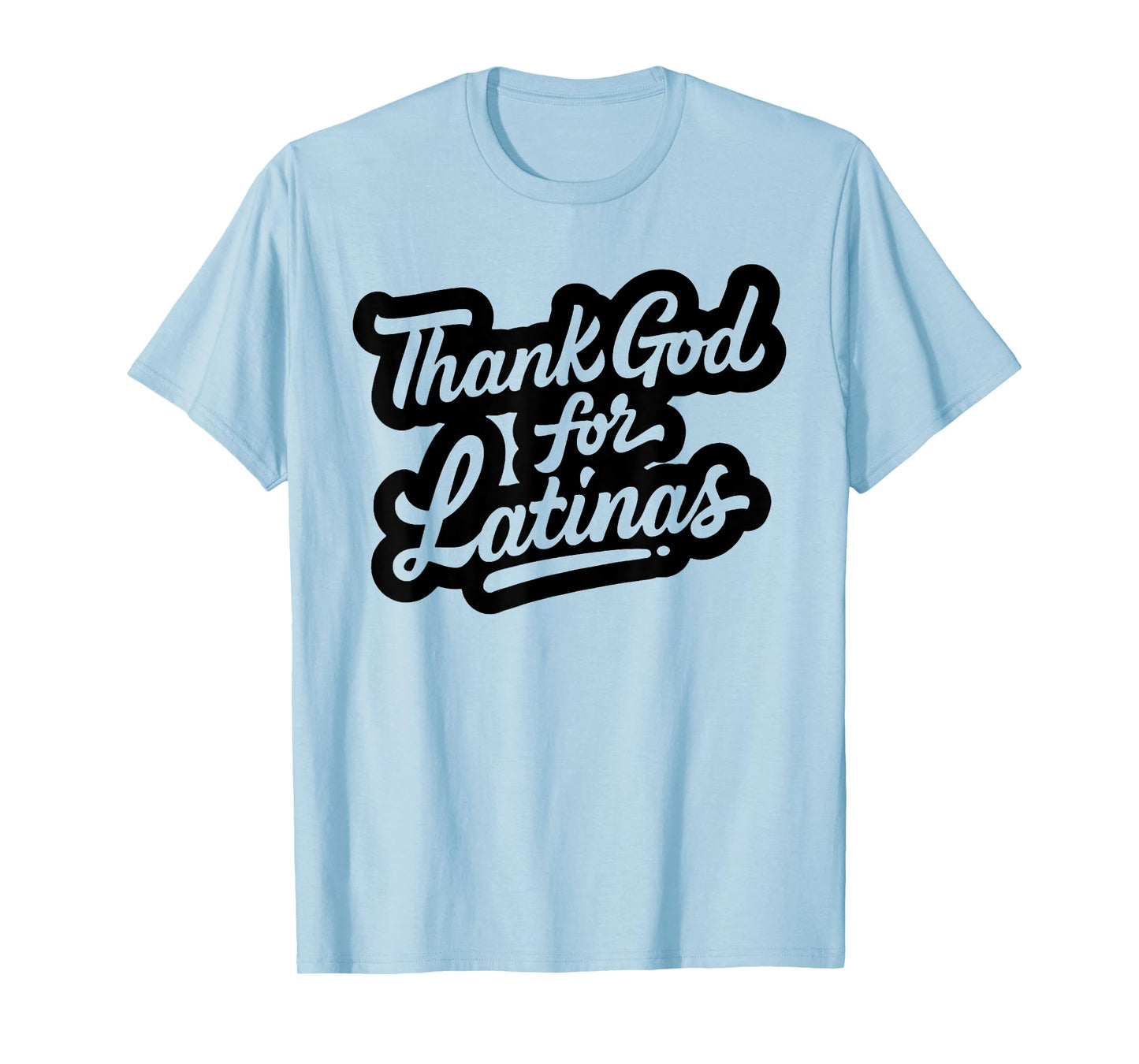 Thank god for Latinas T-Shirt