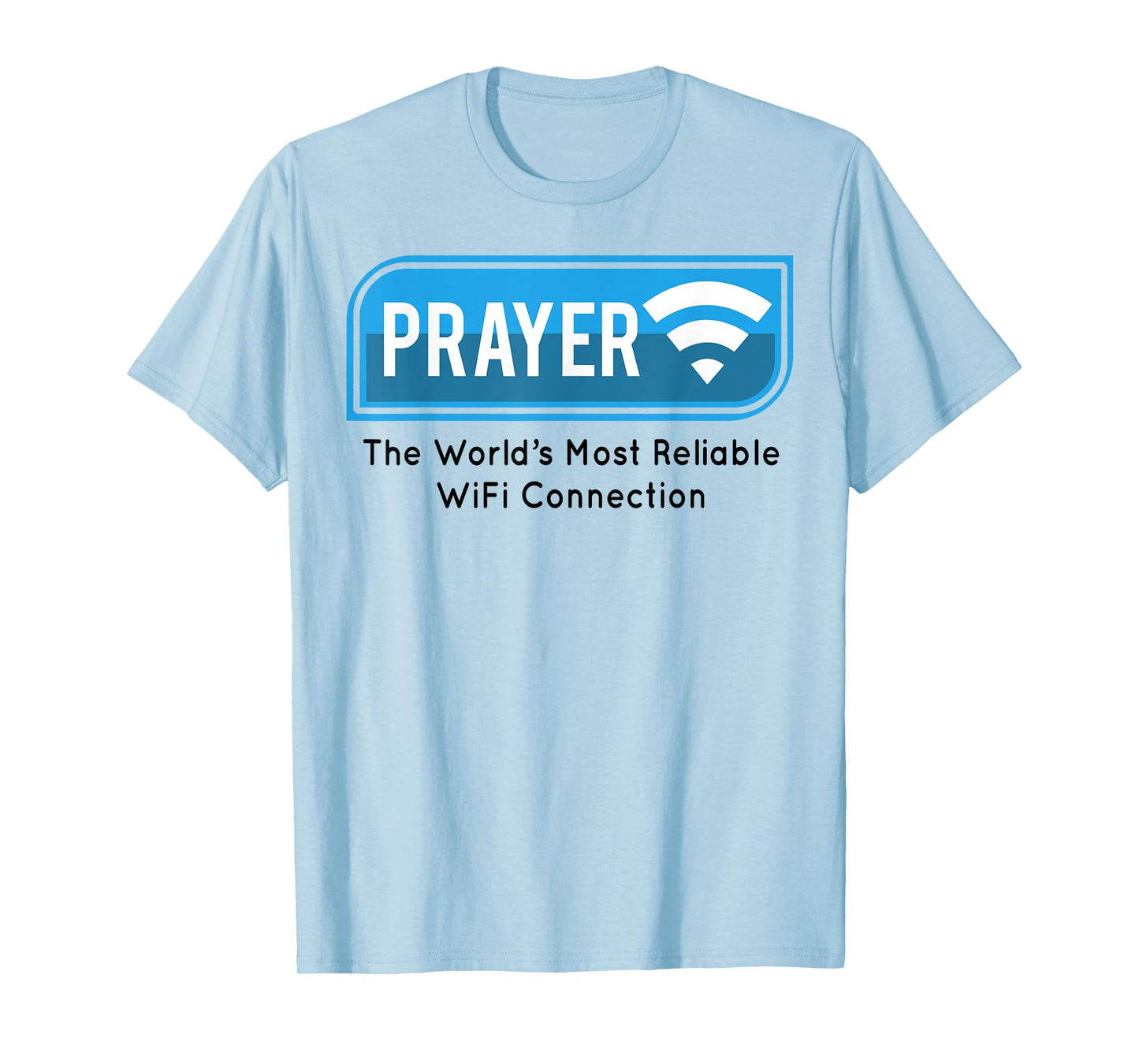 Prayer The World's Most Reliable Wifi Connection T-Shirt