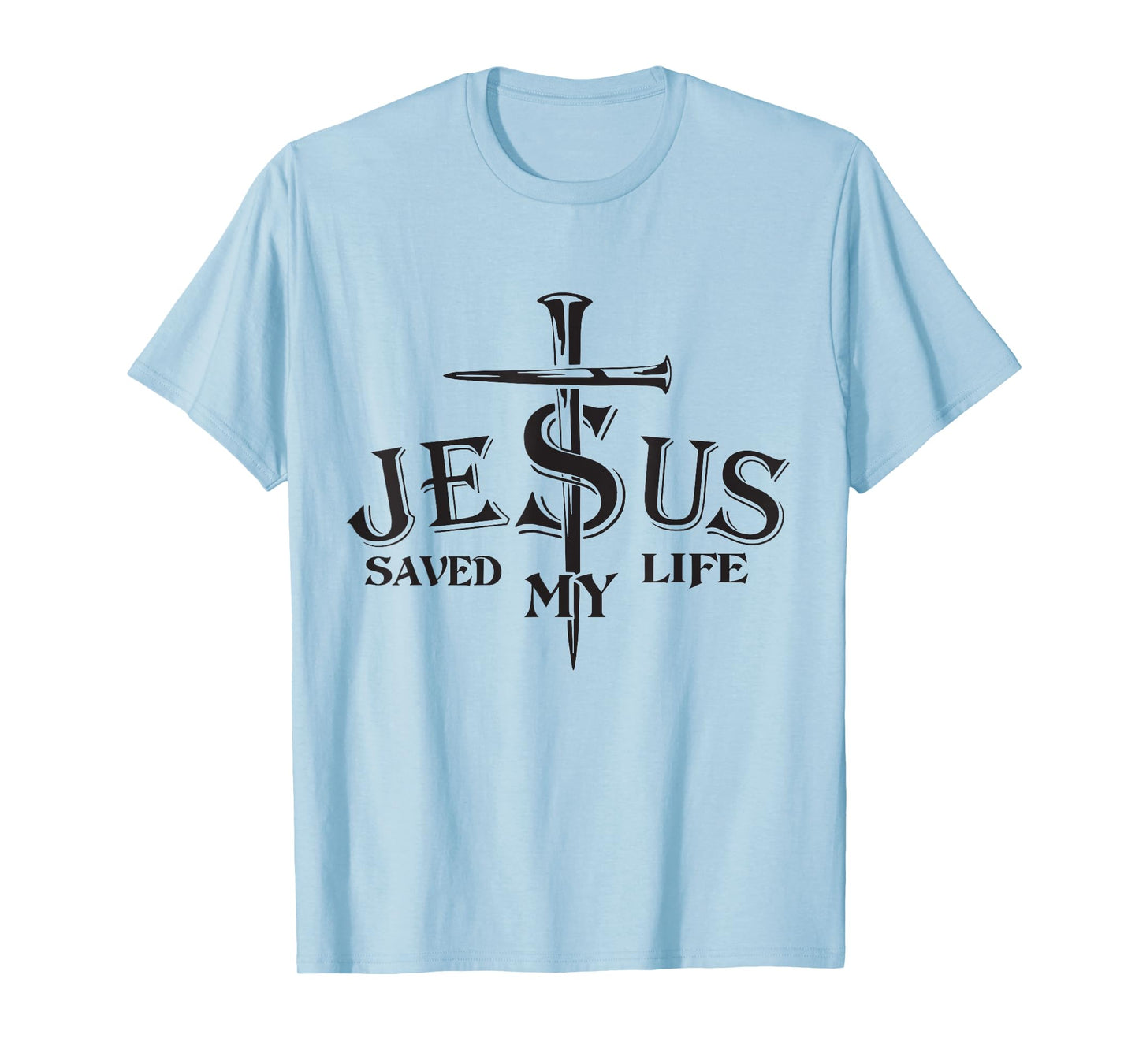 Jesus Saved My Life cross Christians Bible religious for men T-Shirt