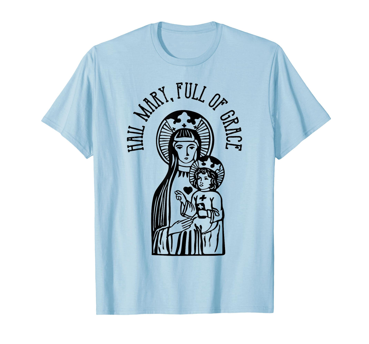 Hail Mary, Full of Grace Virgin Mary Catholic Prayer T-Shirt T-Shirt