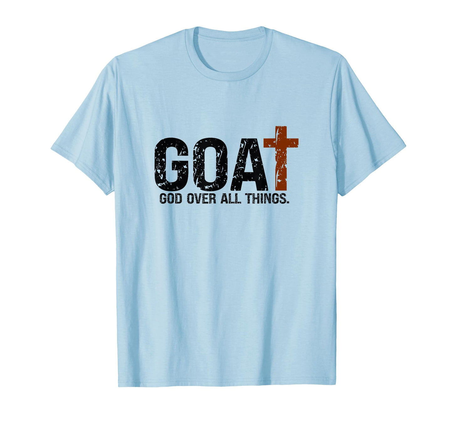 God over all things. Jesus first greatest of all T-Shirt
