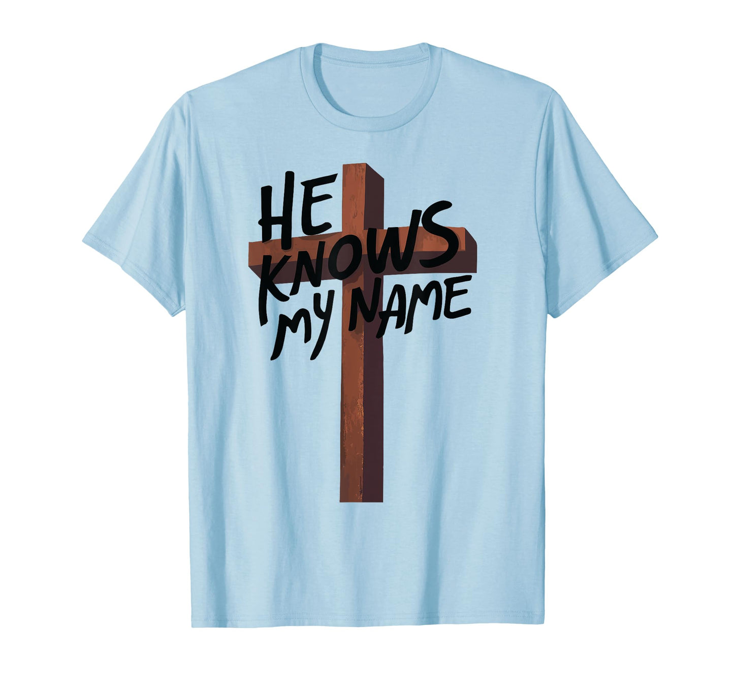 He Knows My Name Bible Religious God Jesus Isaiah 43:1 Pray T-Shirt