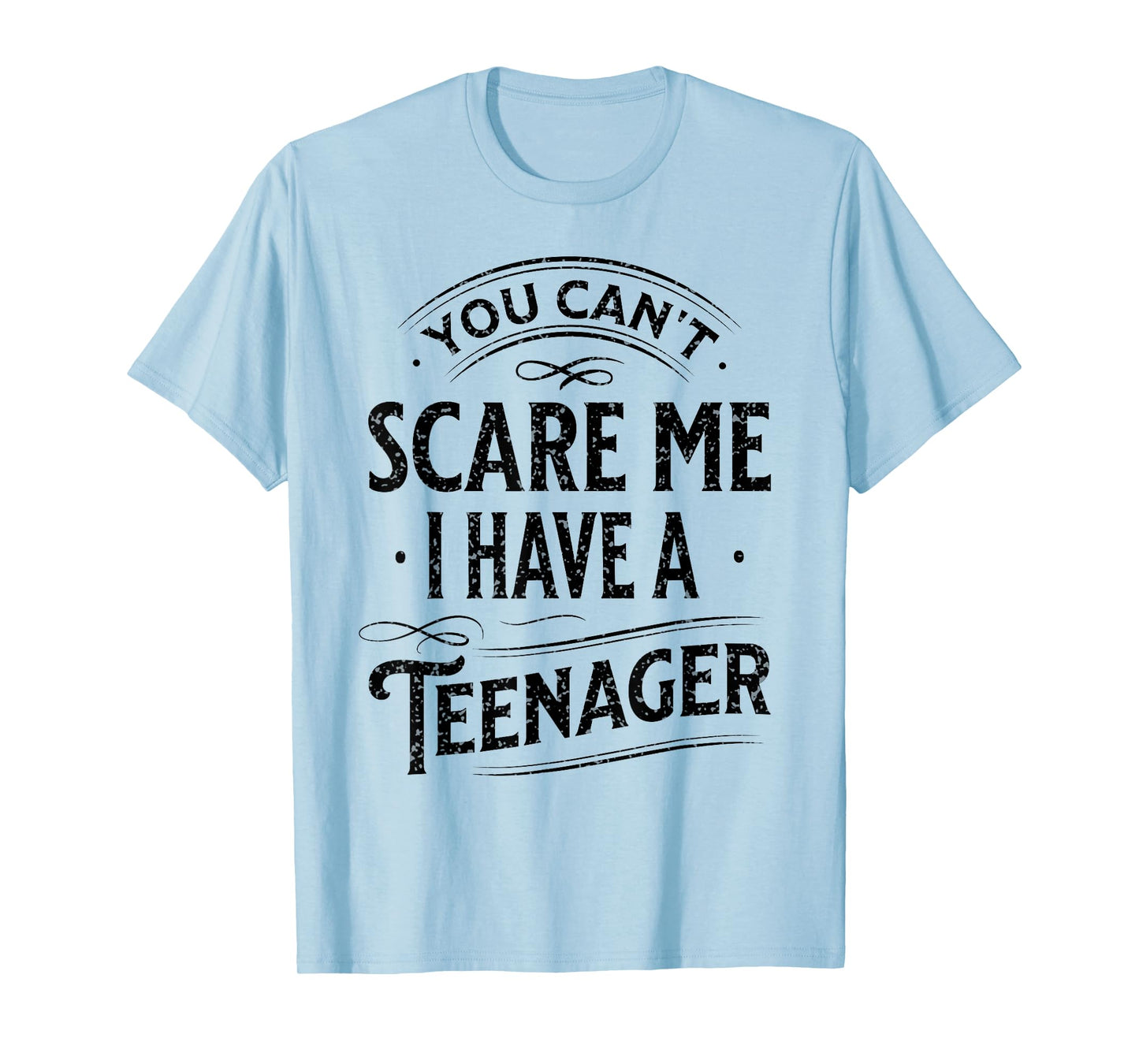 Vintage You Can't Scare Me I Have A Teenager Parenting T-Shirt