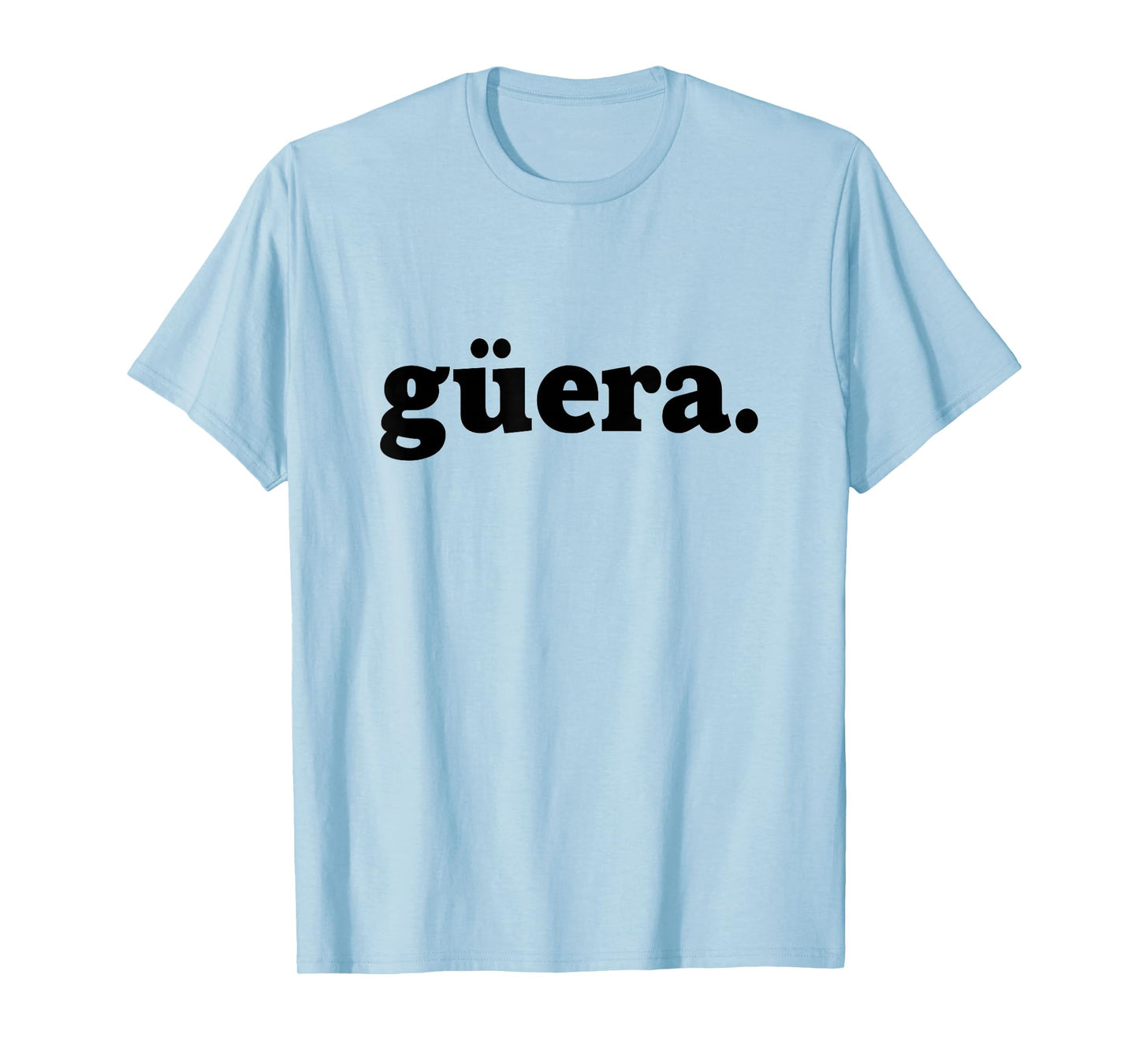Guera Blonde Latina Hispanic Women Mexican Slang T-Shirt