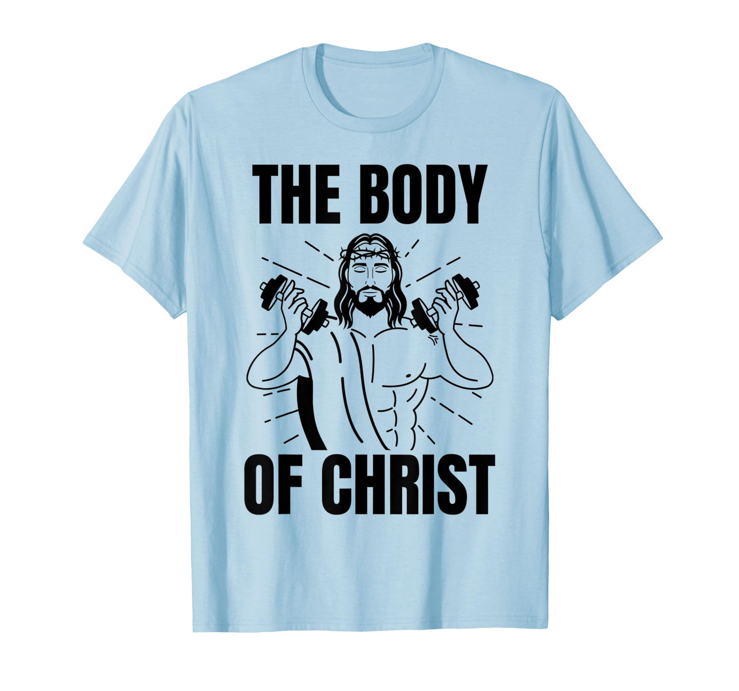 Funny The Body Of Christ Swole Jesus Gym T-Shirt