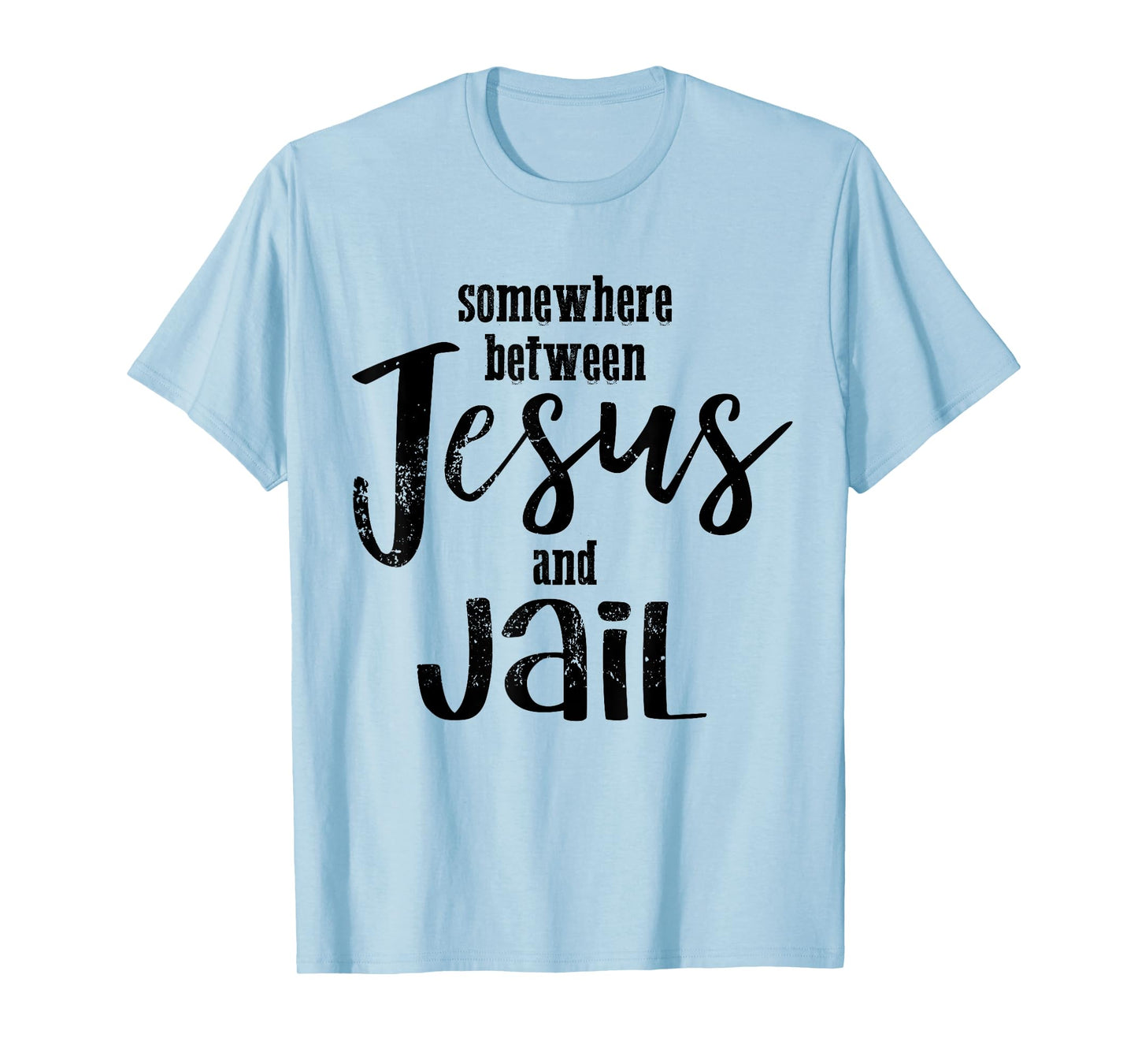 Somewhere Between Jesus And Jail Funny Vintage Christian T-Shirt