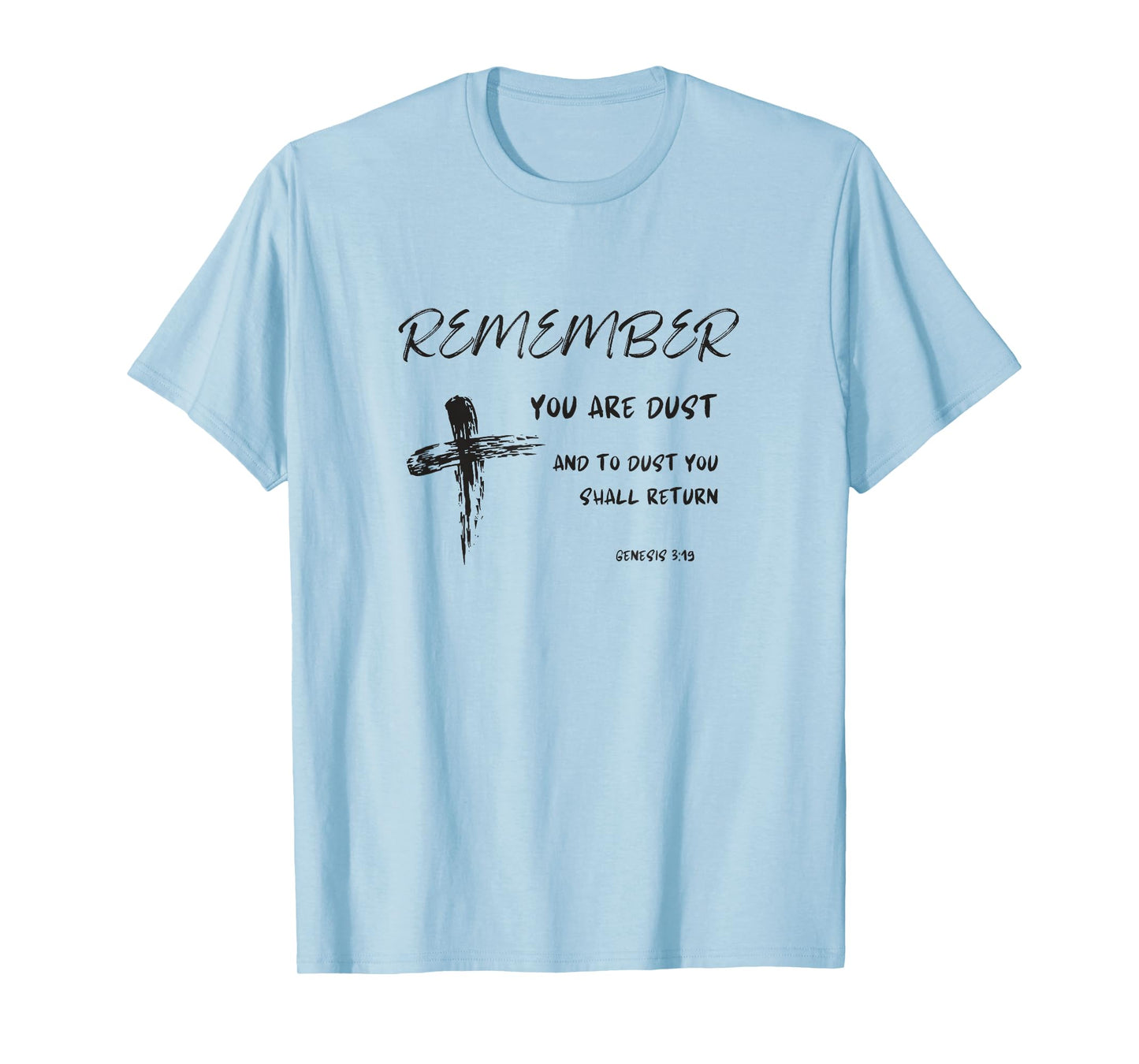 Catholic Lenten Remember You Are Dust Ash Wednesday Lent T-Shirt