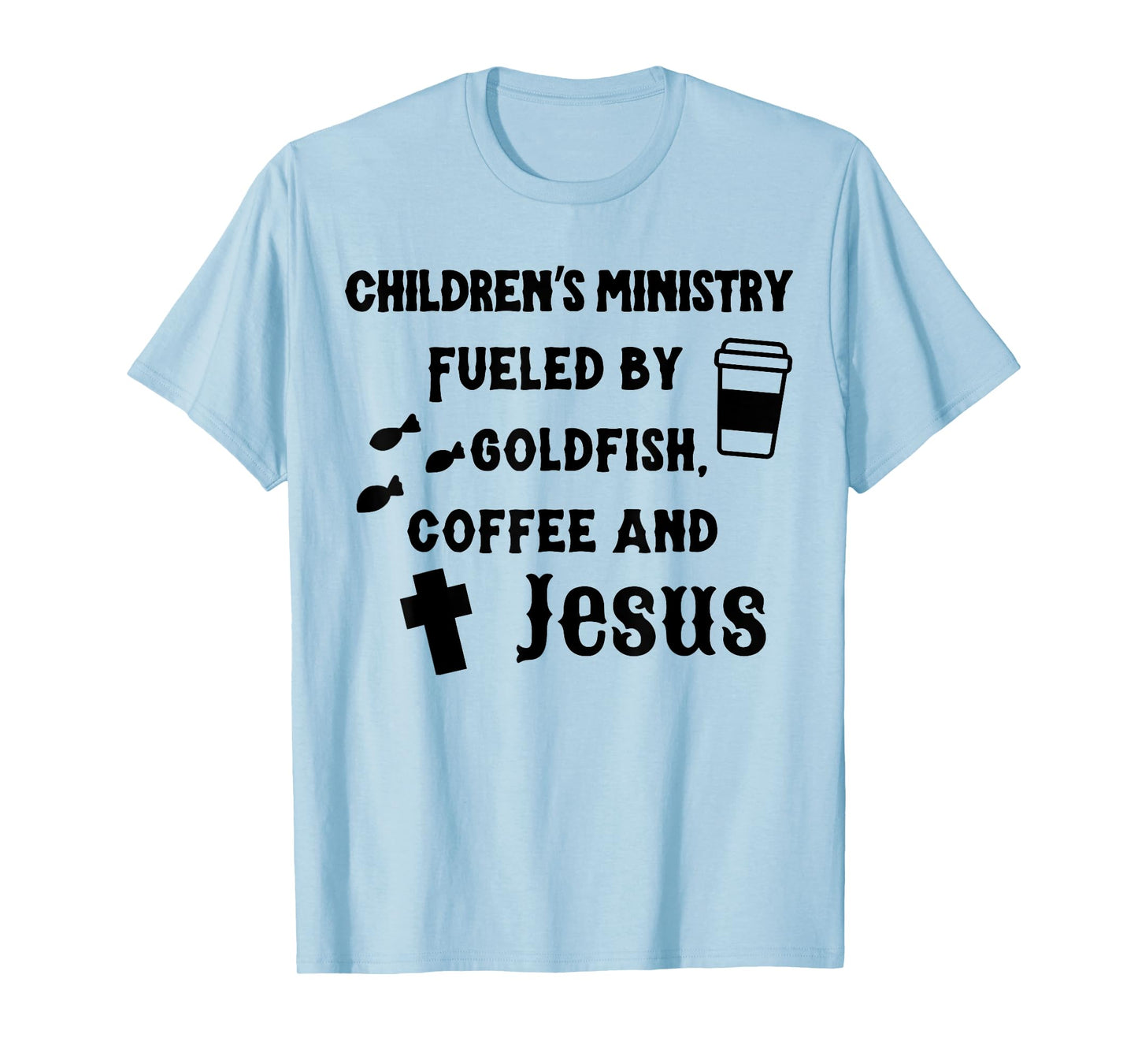 Children's Ministry Fueled By Goldfish, Coffee And Jeus T-Shirt