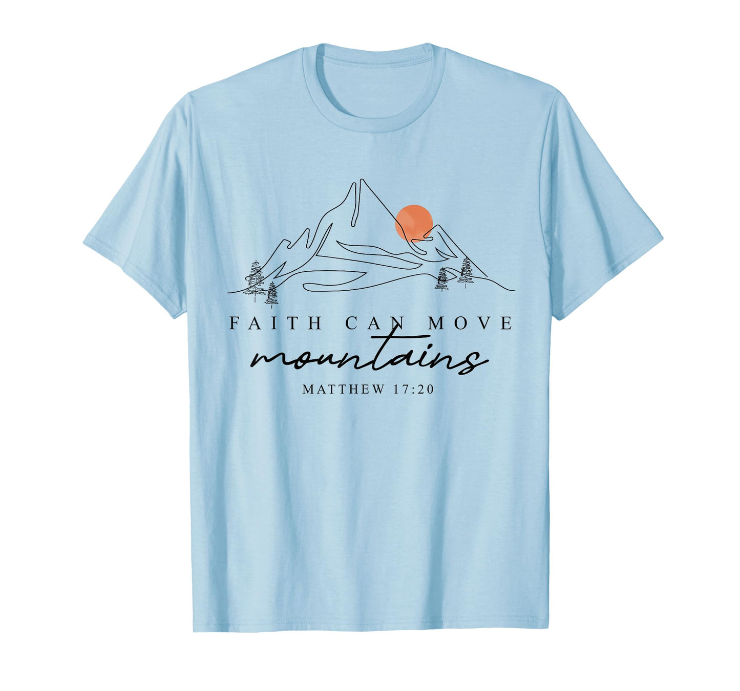 Faith Can Move Mountains Hiking Camping Bible Verse Jesus T-Shirt