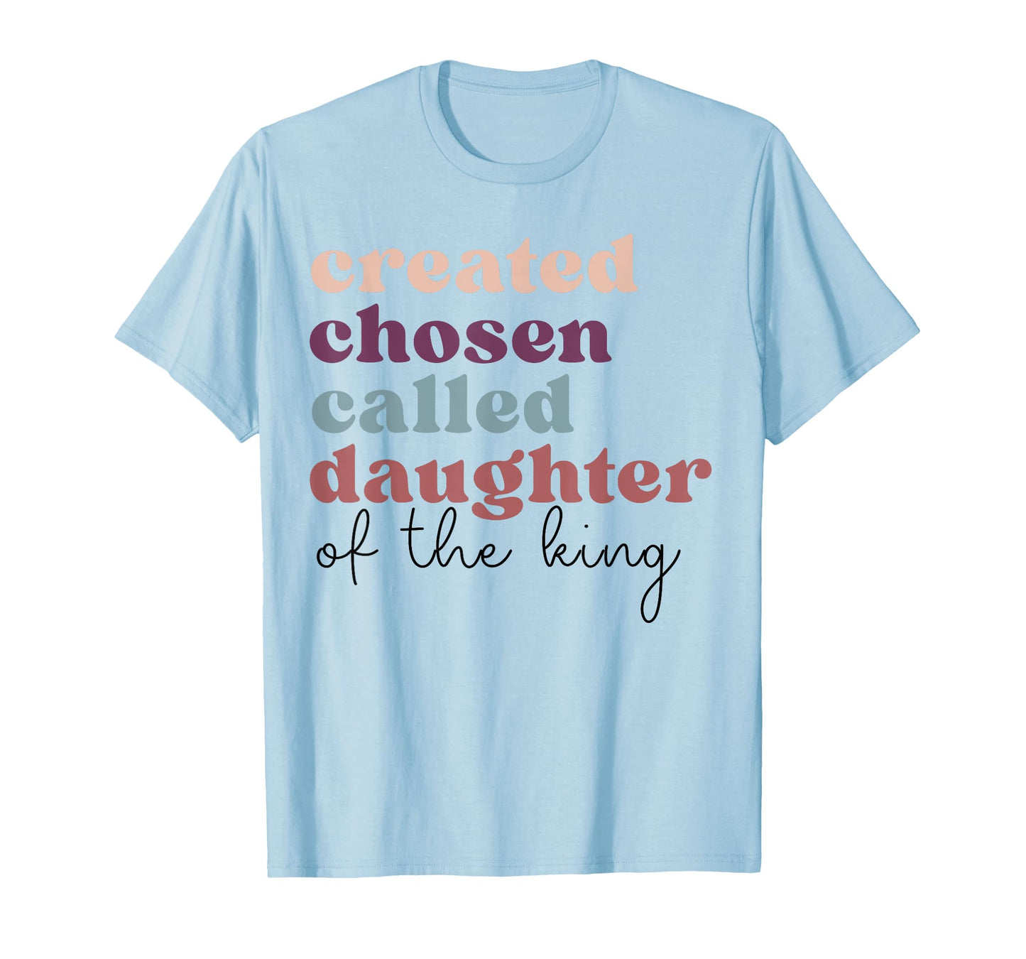 Created Chosen Called Daughter Of The-King Biblical T-Shirt
