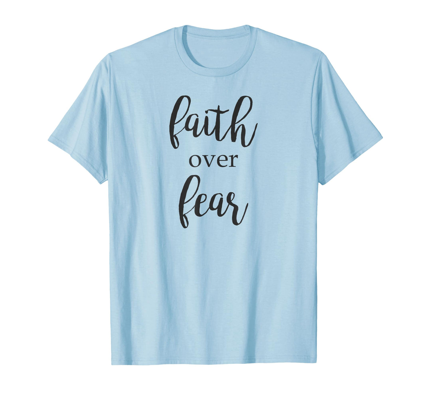 Faith Over Fear Religious Inspiring Message T-Shirt