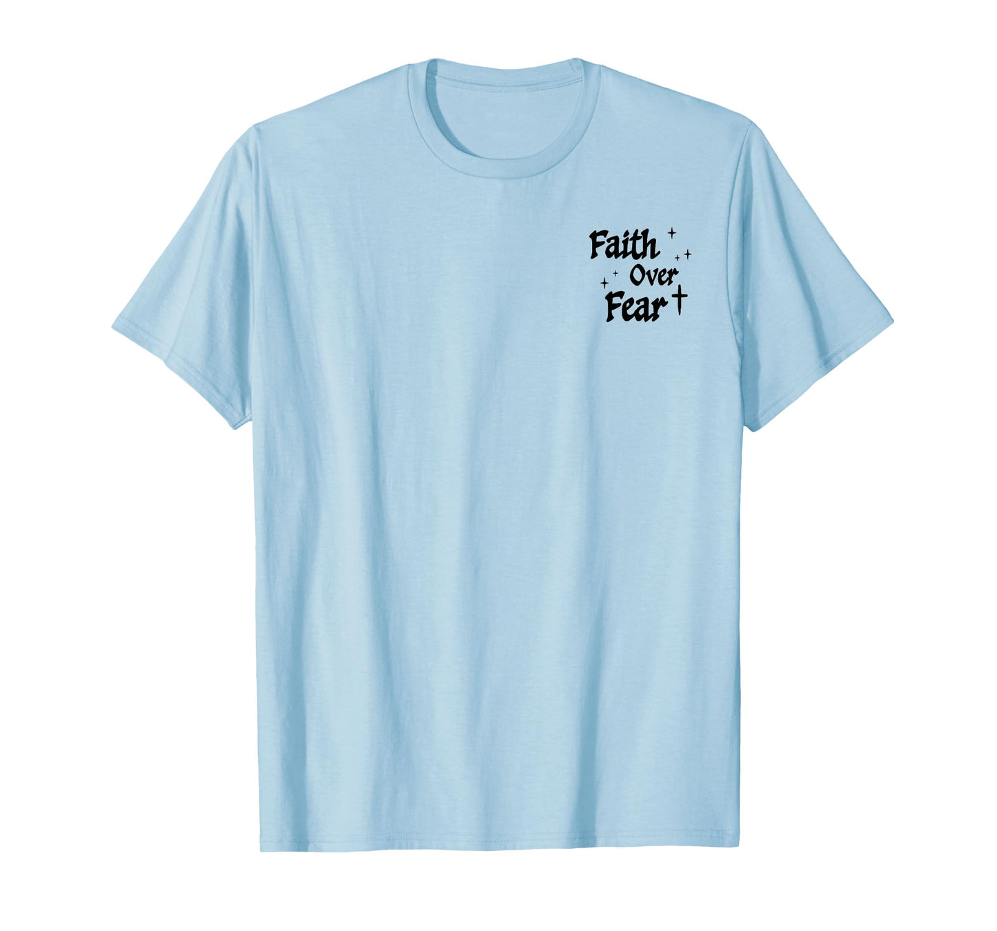 Jesus Faith Over Fear Christian Cross God Faith Bible 2 Side T-Shirt