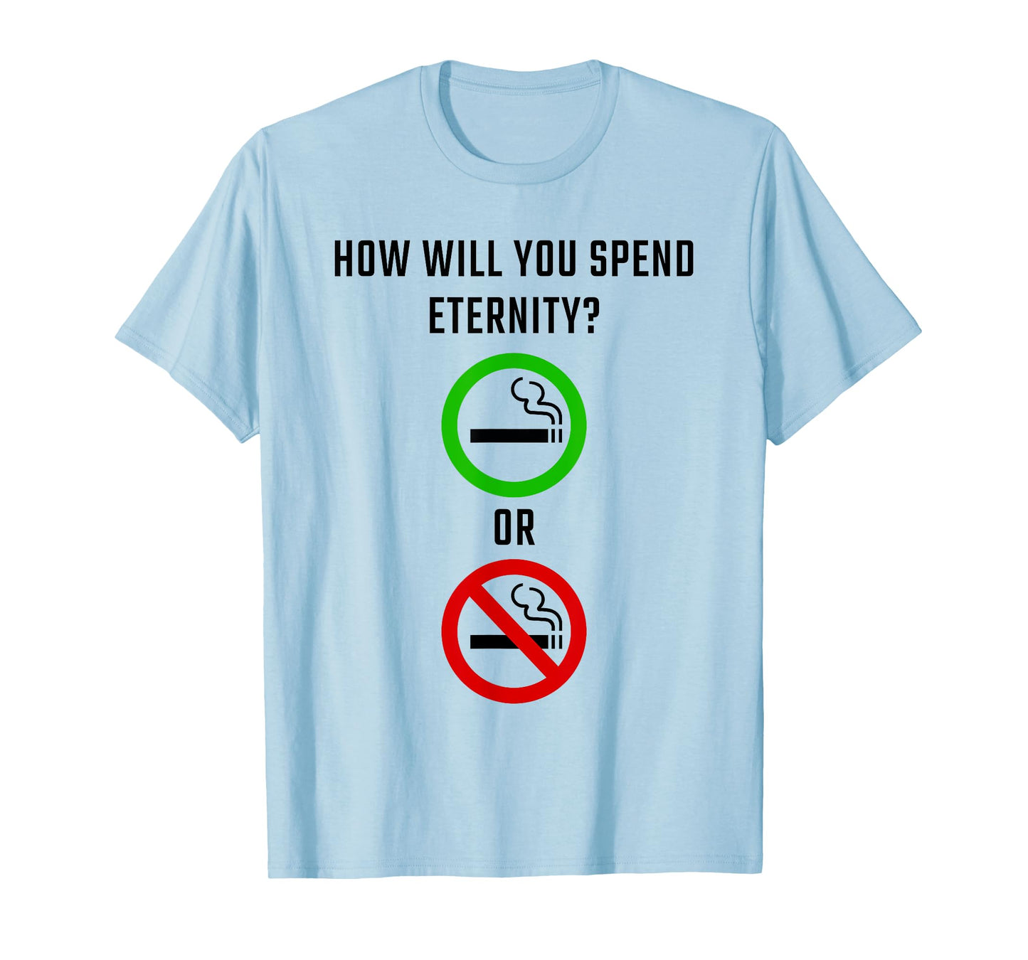 How Will You Spend Eternity? Smoking or Non-Smoking Gospel T-Shirt
